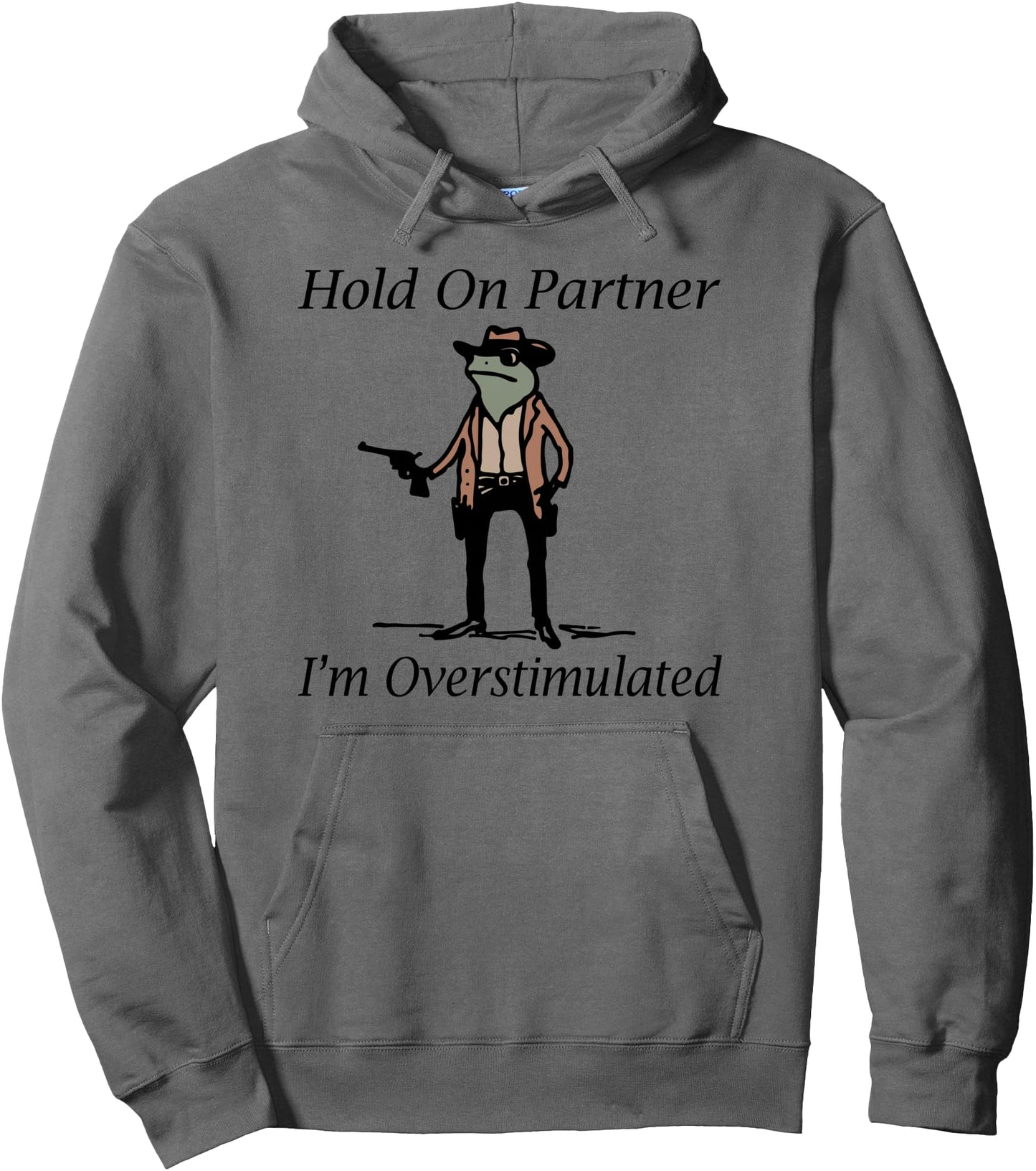 Hold On Partner I'm Overstimulated Cowboy Frog Vintage Pullover Hoodie