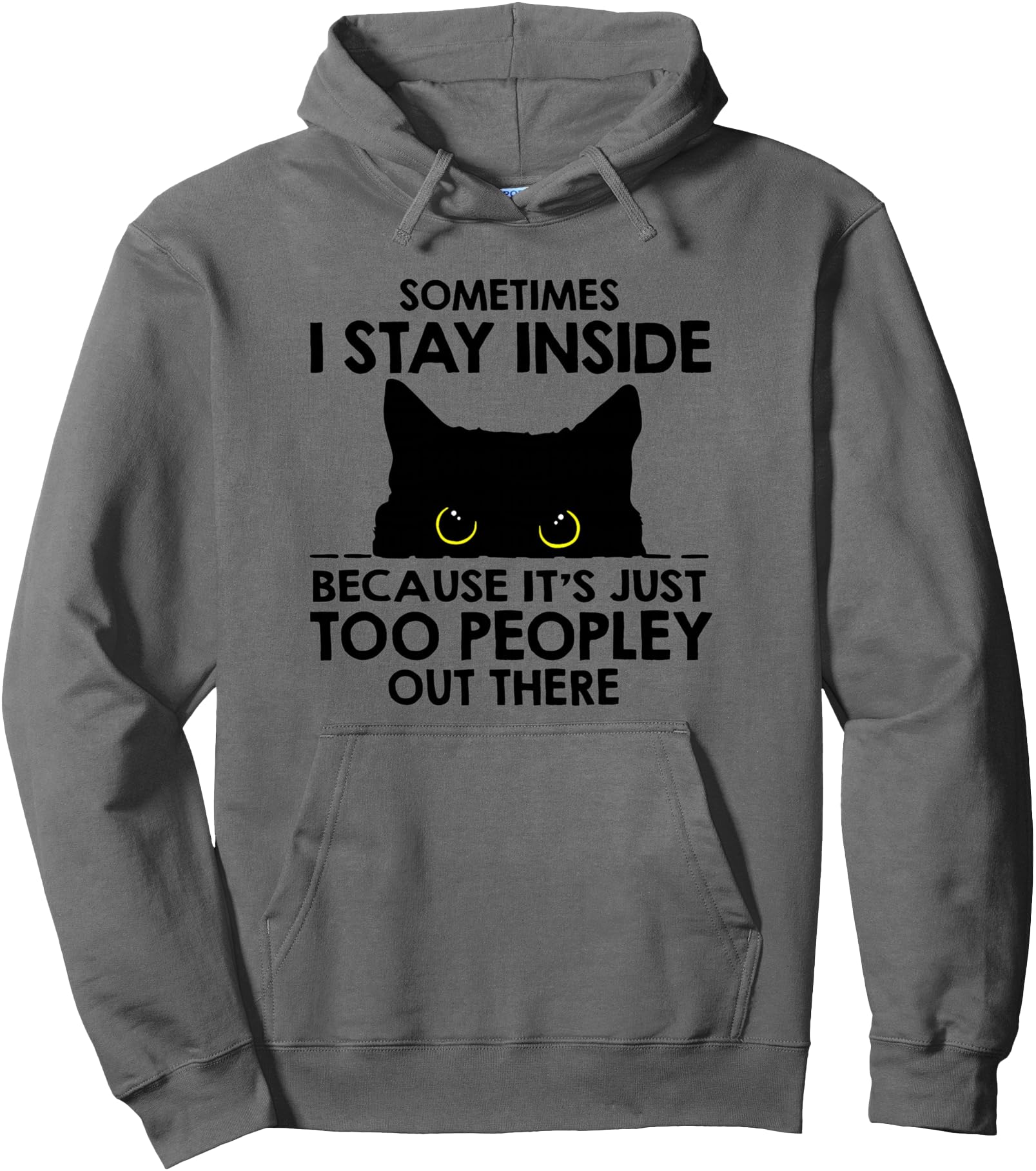 Black Cat Sometimes I Stay Inside Because It's Too Peopley Pullover Hoodie