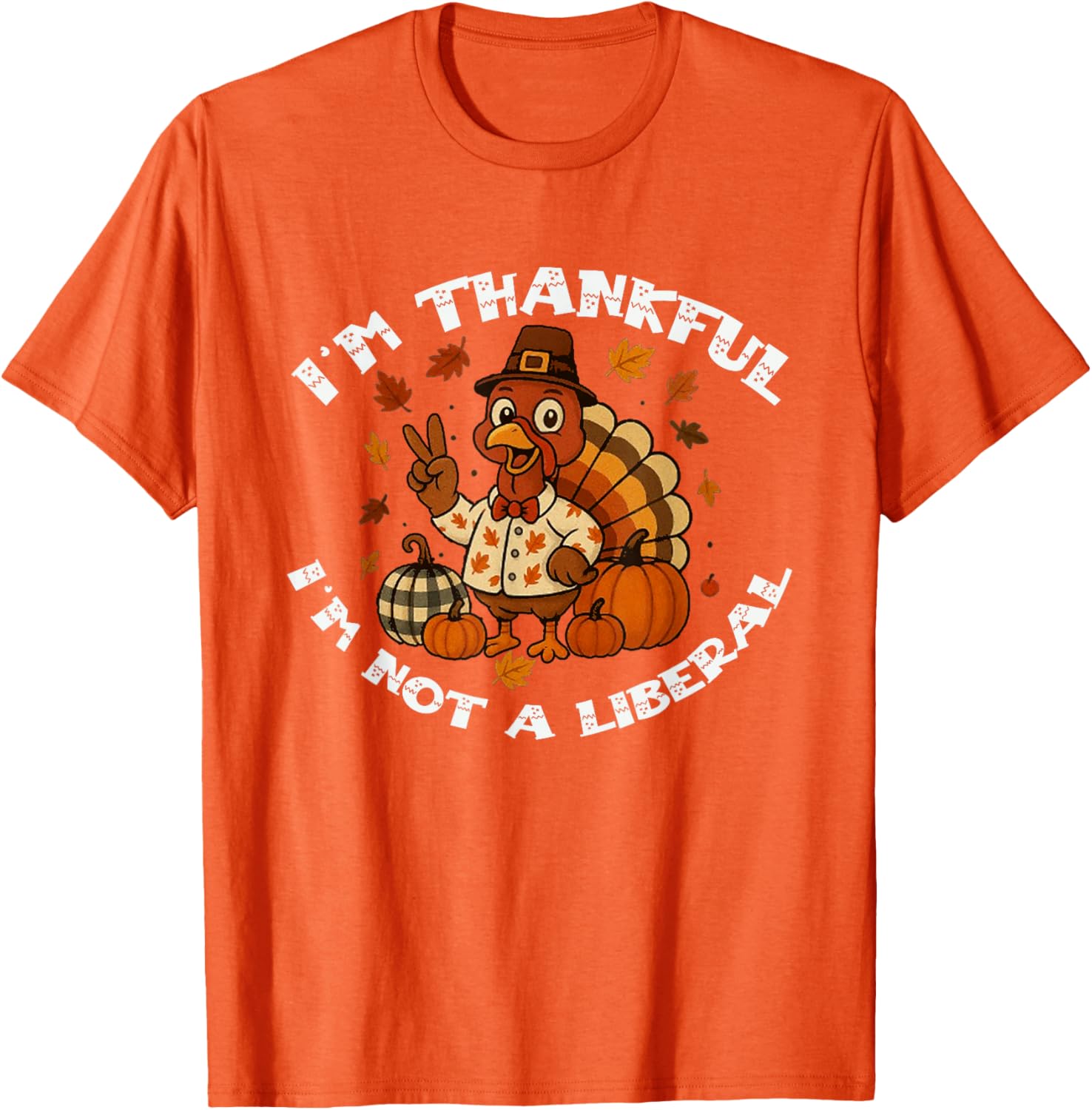 I'm Thankful I\u2019m Not A Liberal Funny Thanksgiving