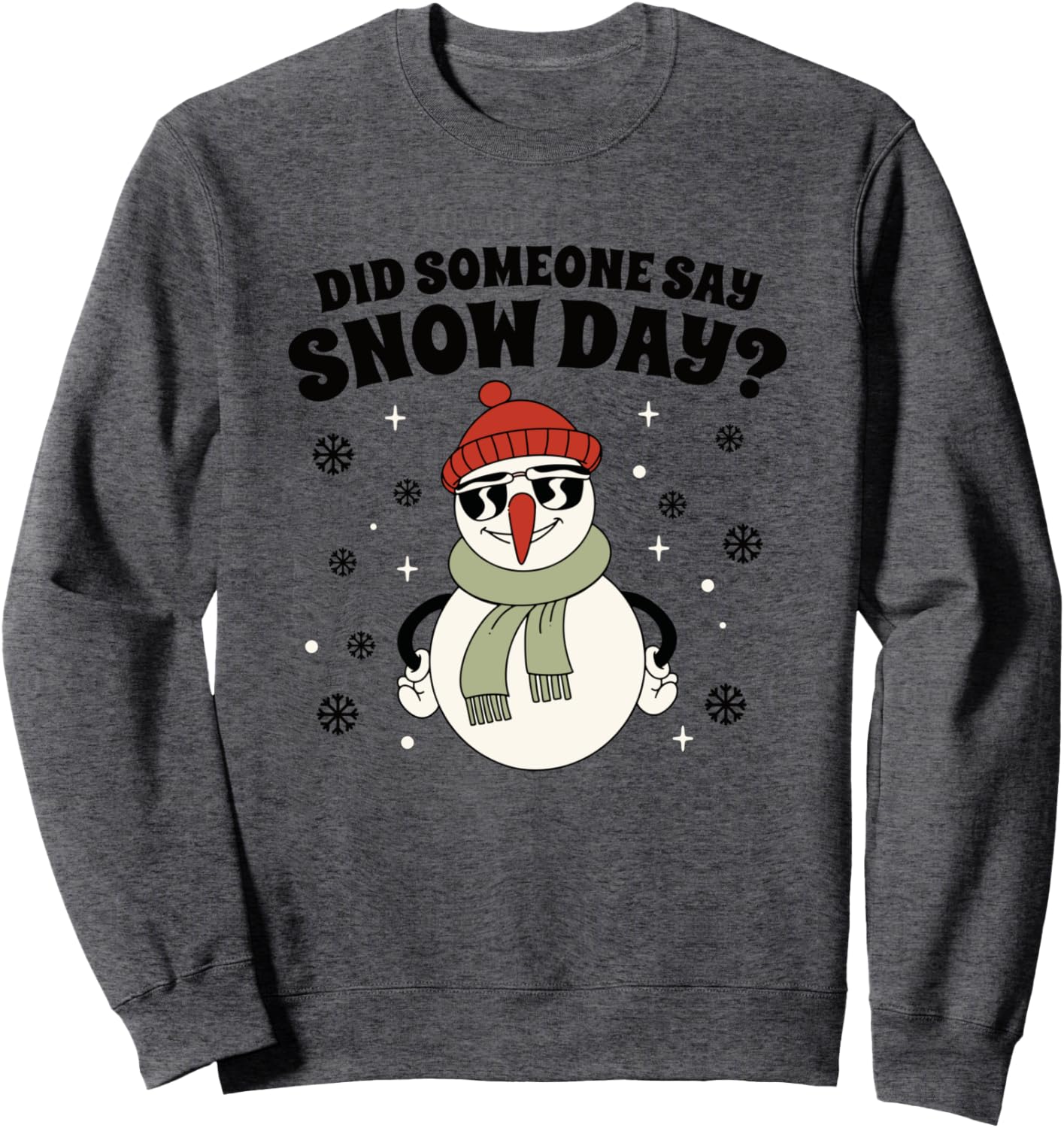 Proud Supporter Of Snow Days Did Someone Say Snow Day? Sweatshirt