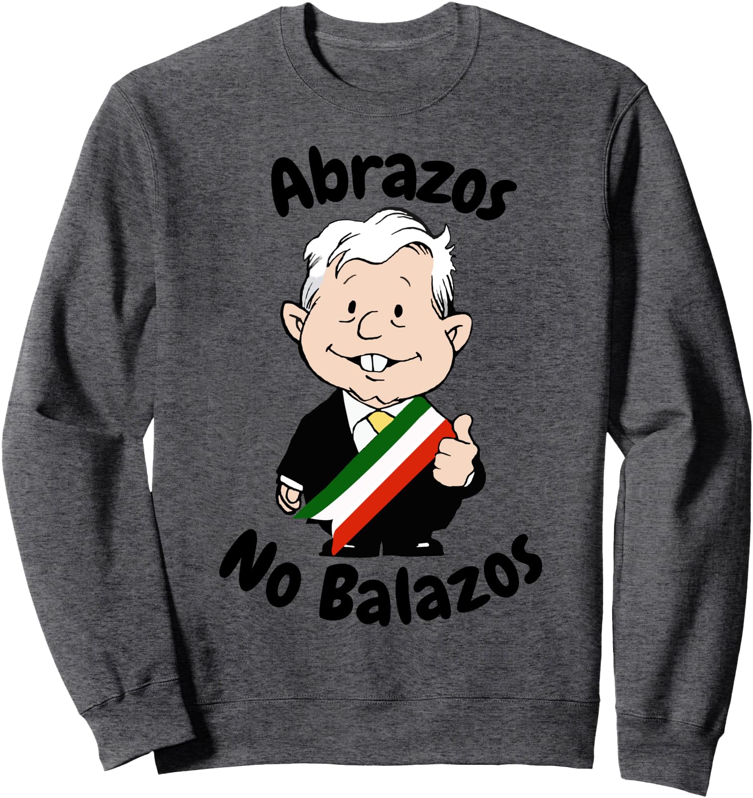 AMLO Amlito Mueco Abrazos No Balazos Funny Cartoon Mexico Sweatshirt