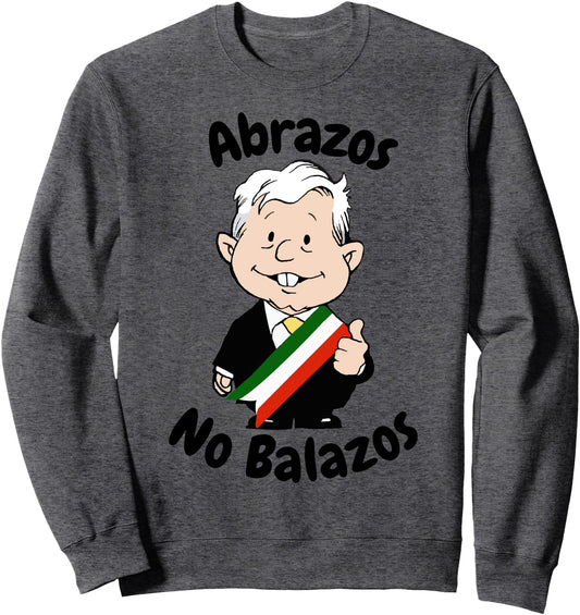 AMLO Amlito Mueco Abrazos No Balazos Funny Cartoon Mexico Sweatshirt