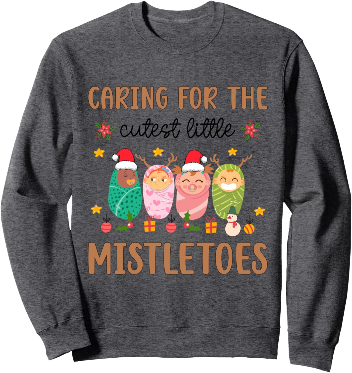 Caring For The Cutest Mistletoes Mother Baby Nurse Christmas Sweatshirt