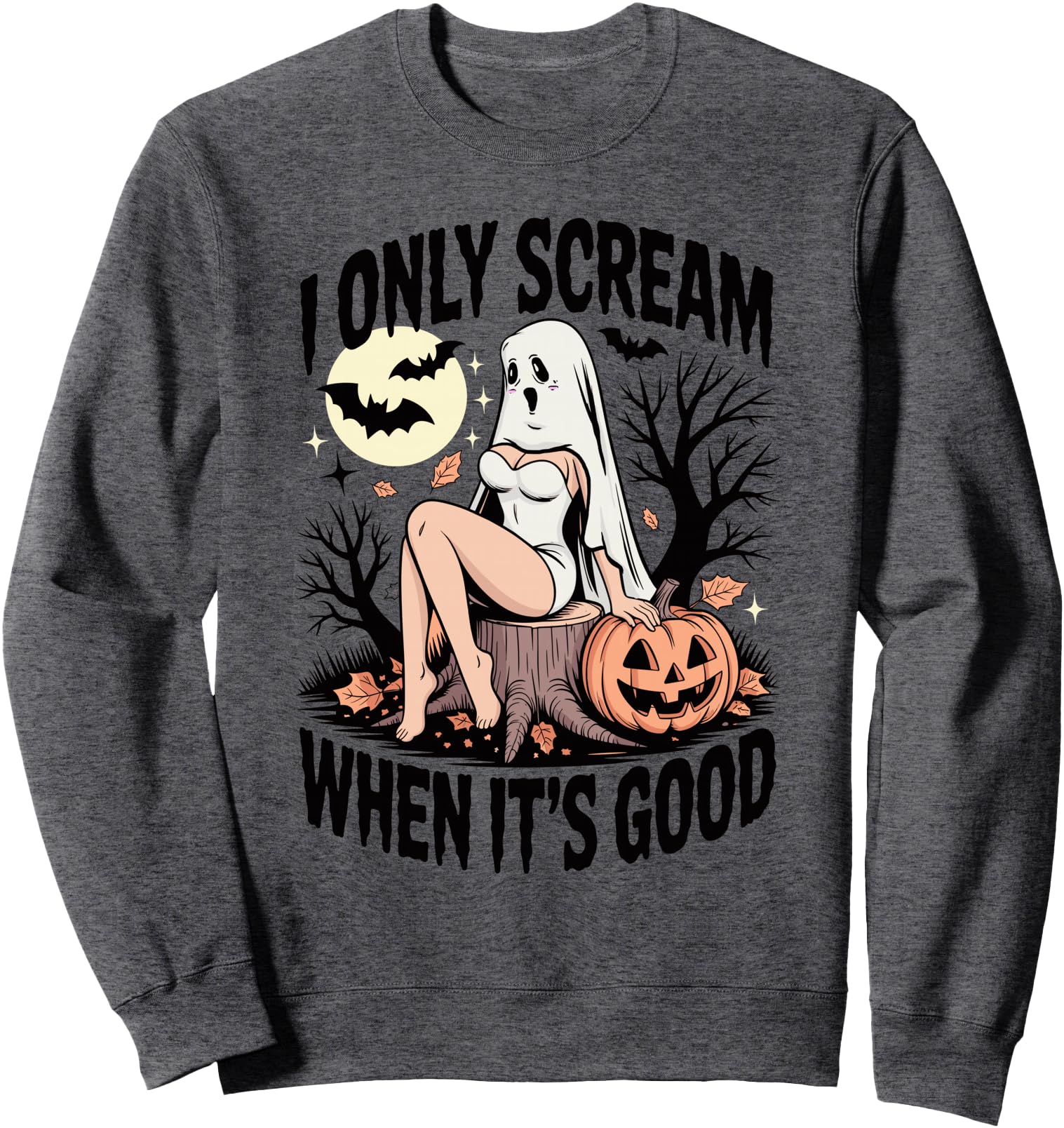 I only scream when it's good sexy ghost moon pumpkin bats Sweatshirt