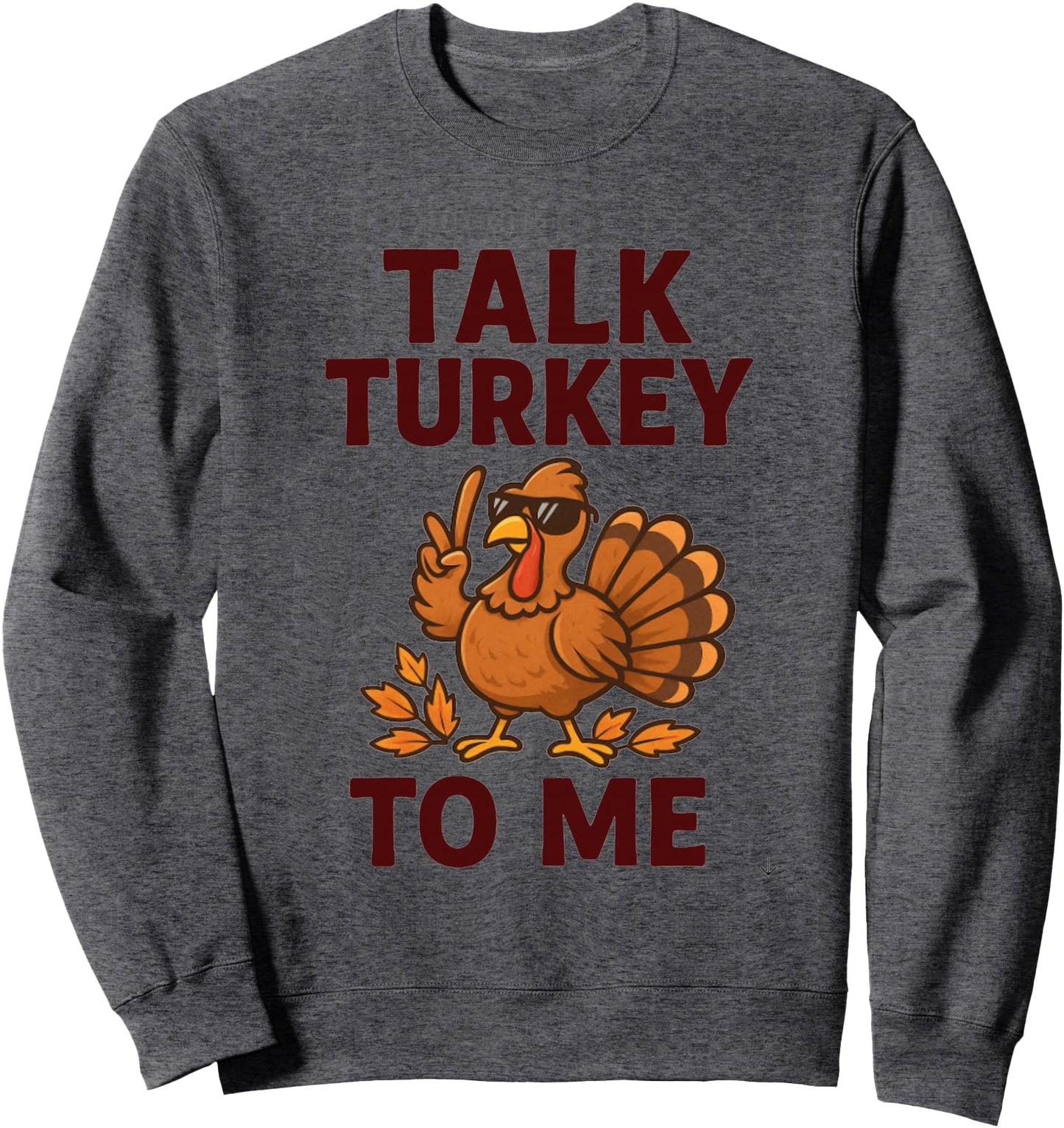 Talk Turkey To Me Funny Fall Thanksgiving Holiday Lover Gift Sweatshirt