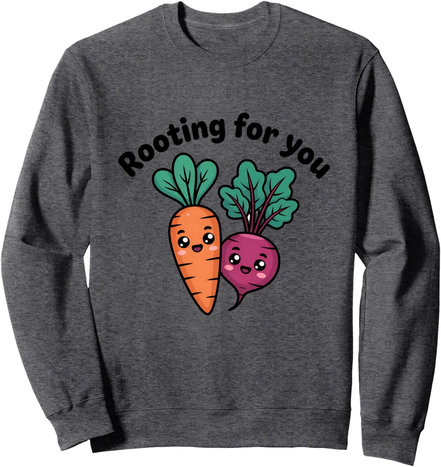 Rooting for You Cute, Veggie Pun Sweatshirt