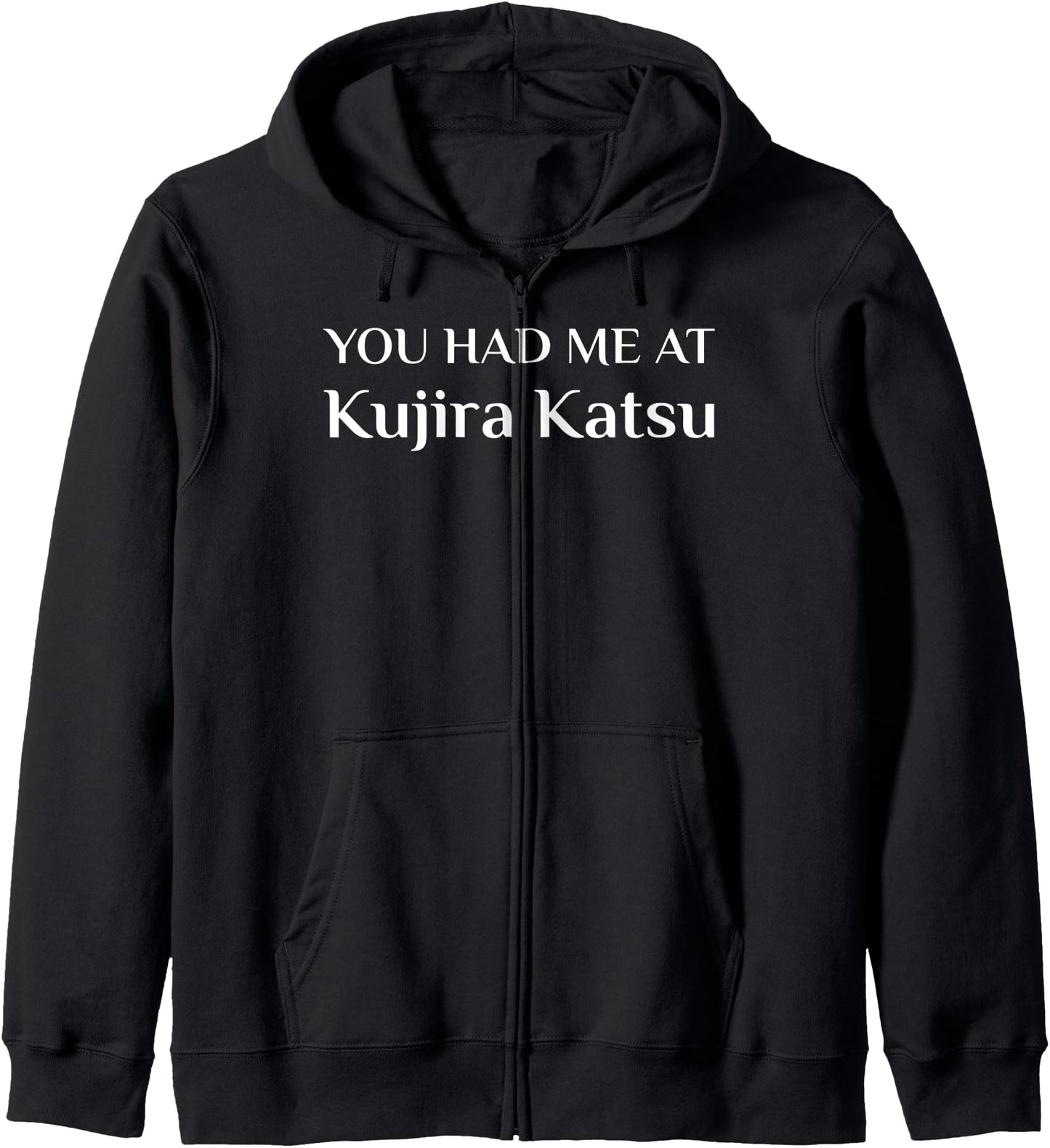You Had Me At Kujira Katsu Funny Japanese Food Fan Zip Hoodie
