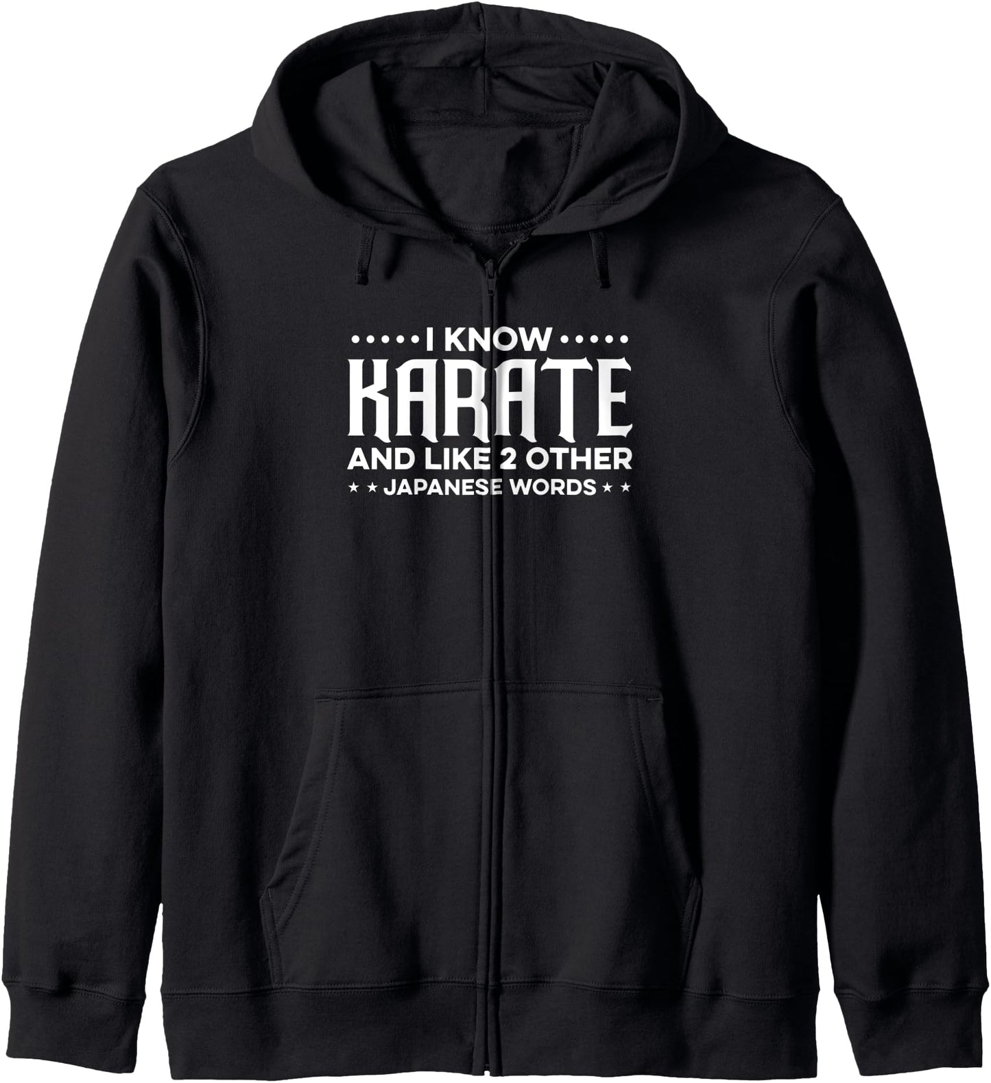 I Know Karate And Maybe Like 2 Other Japanese Words Fighter Zip Hoodie