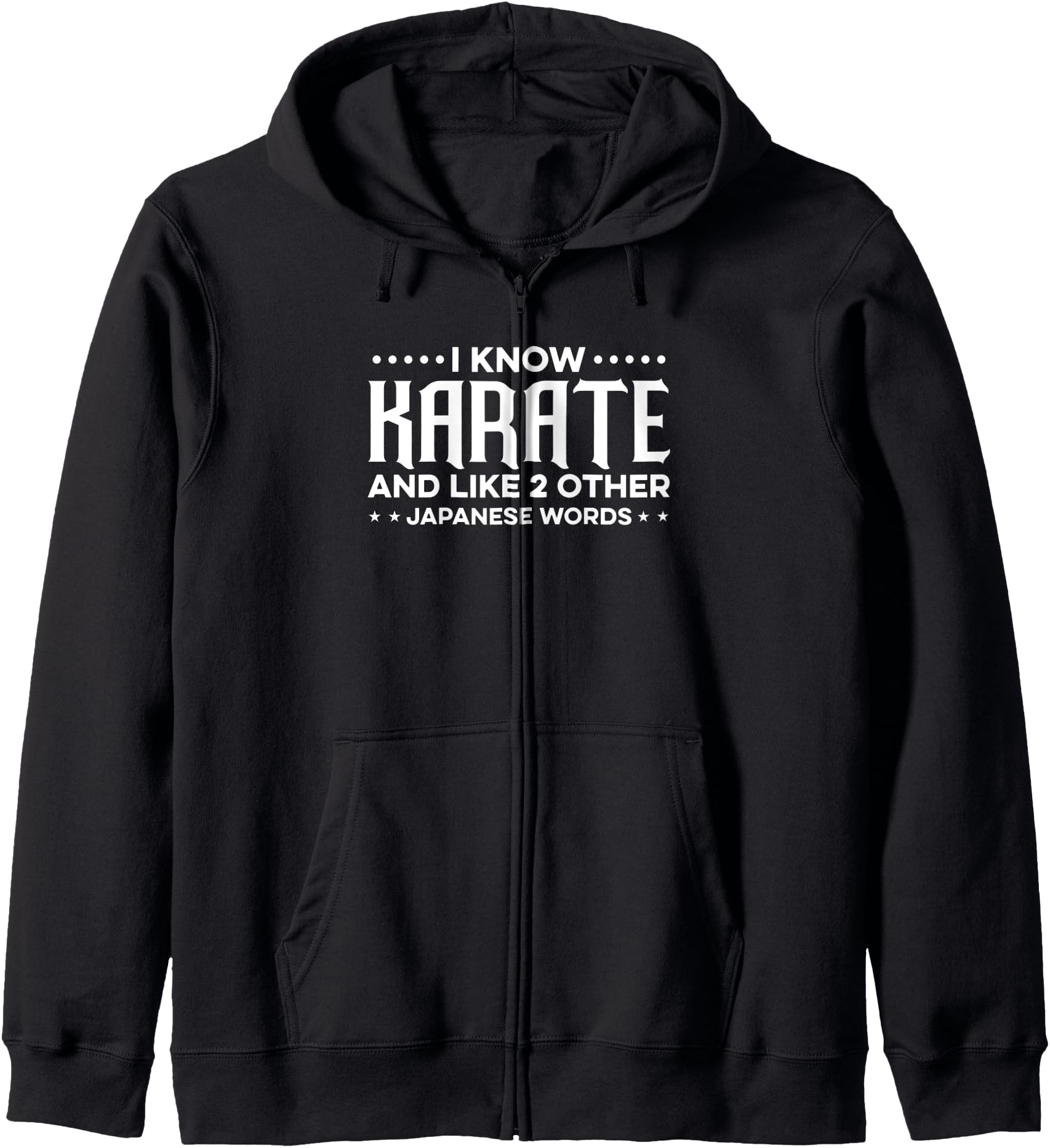 I Know Karate And Maybe Like 2 Other Japanese Words Fighter Zip Hoodie