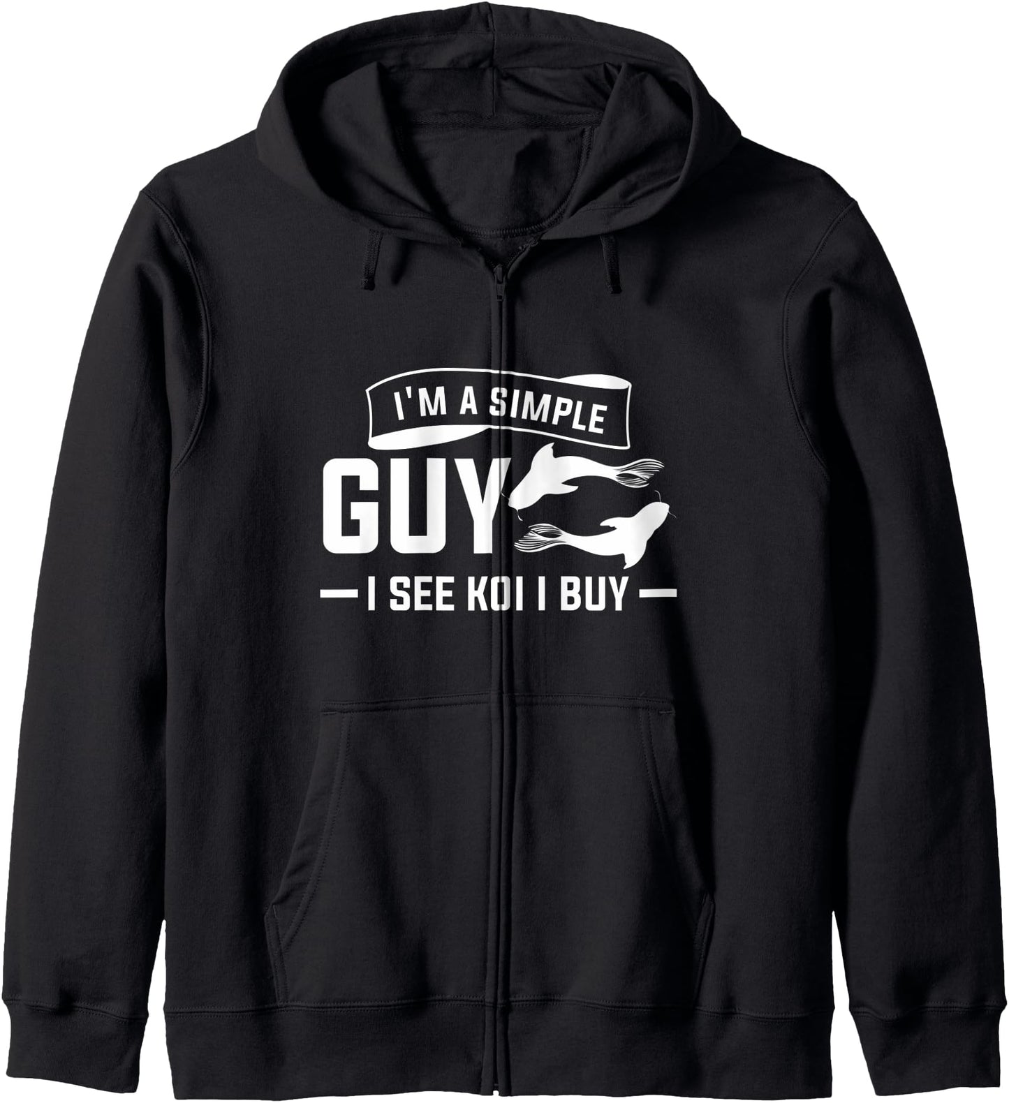 I'm A Simple Guy I See Koi I Buy Japanese Carp Fish Zip Hoodie
