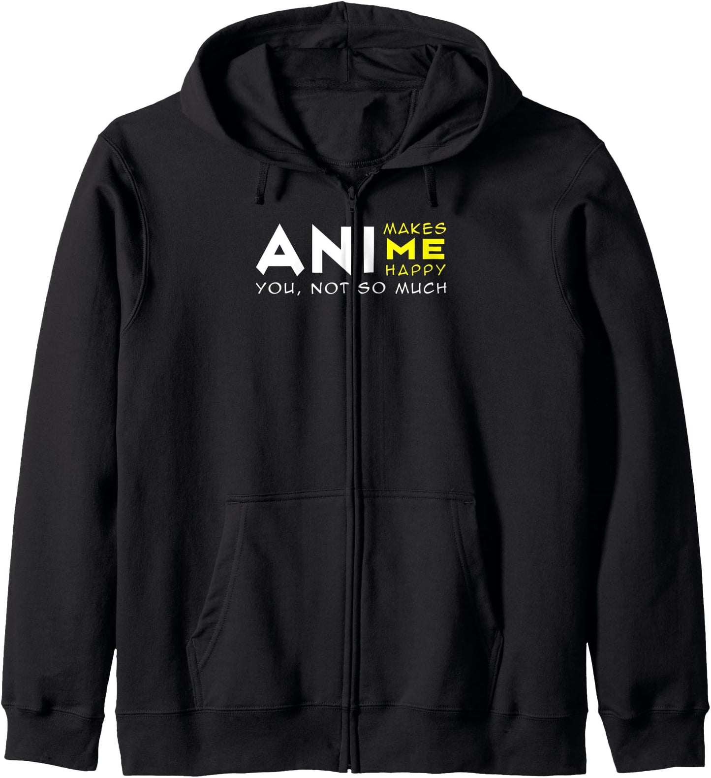 Anime Makes Me Happy You Not So Much for Anime Lovers Hoodie
