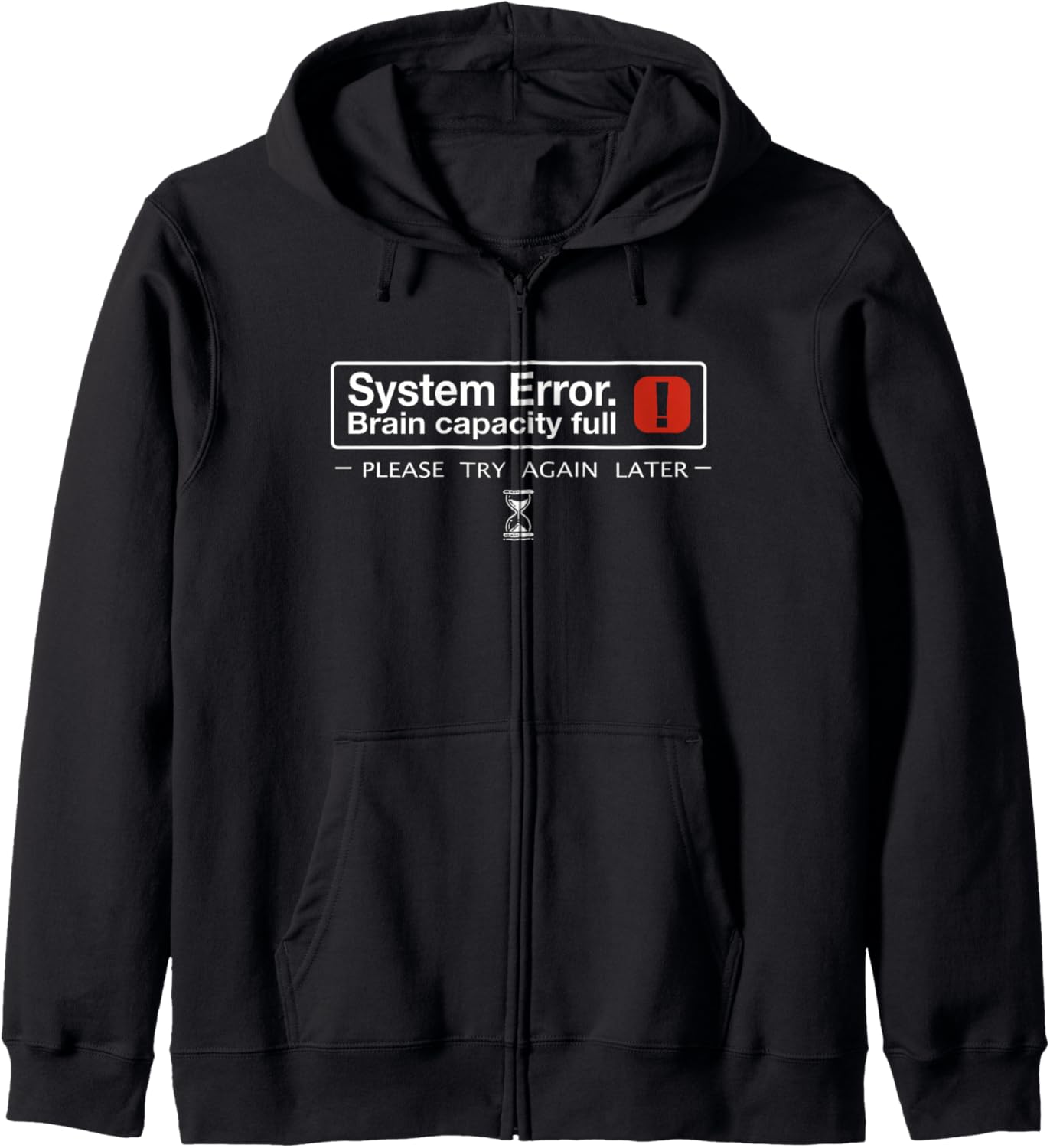 Funny System Error: Brain Capacity full Zip Hoodie