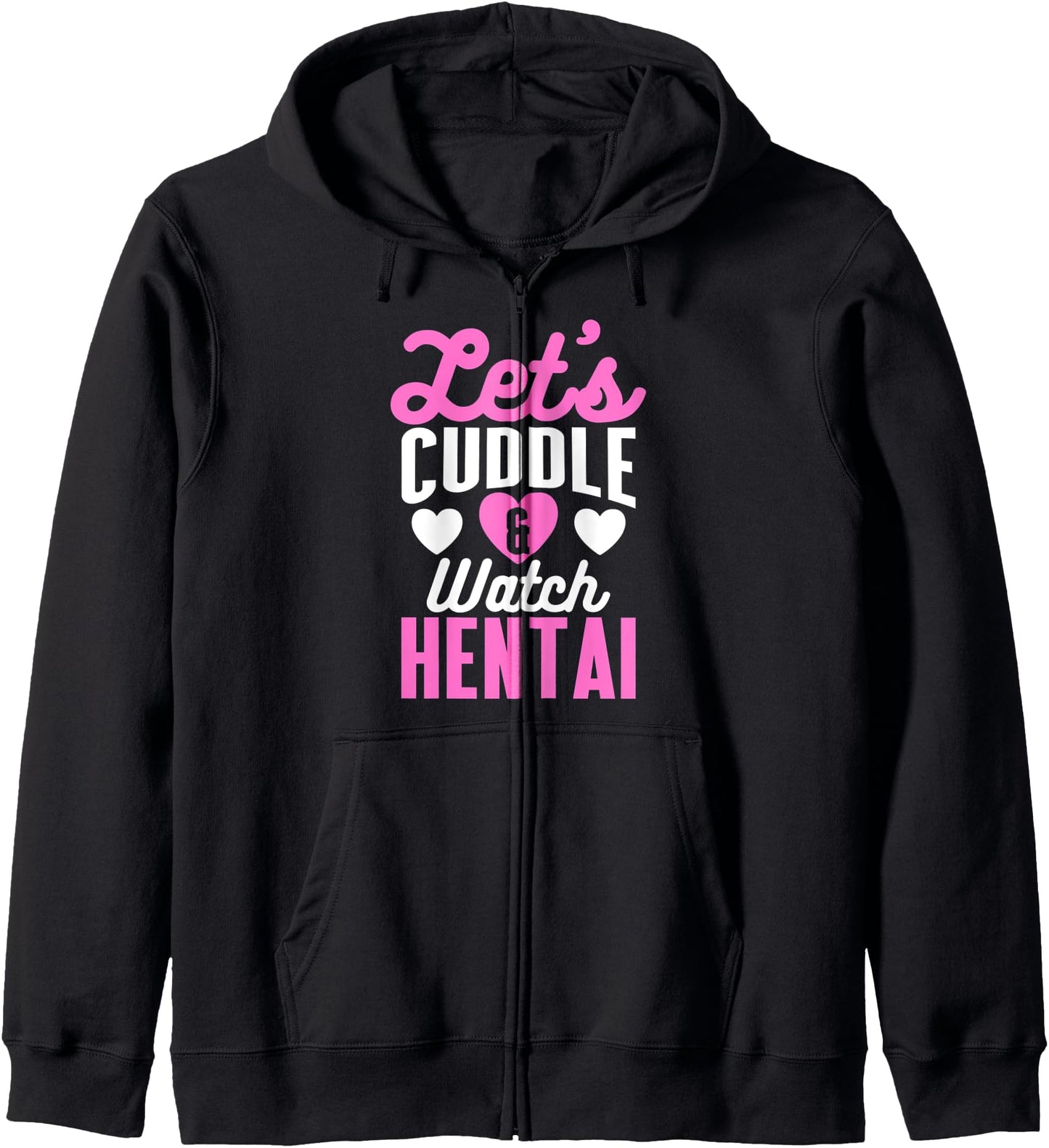 Let's Cuddle and Watch Hentai - Anime Lover Hoodie