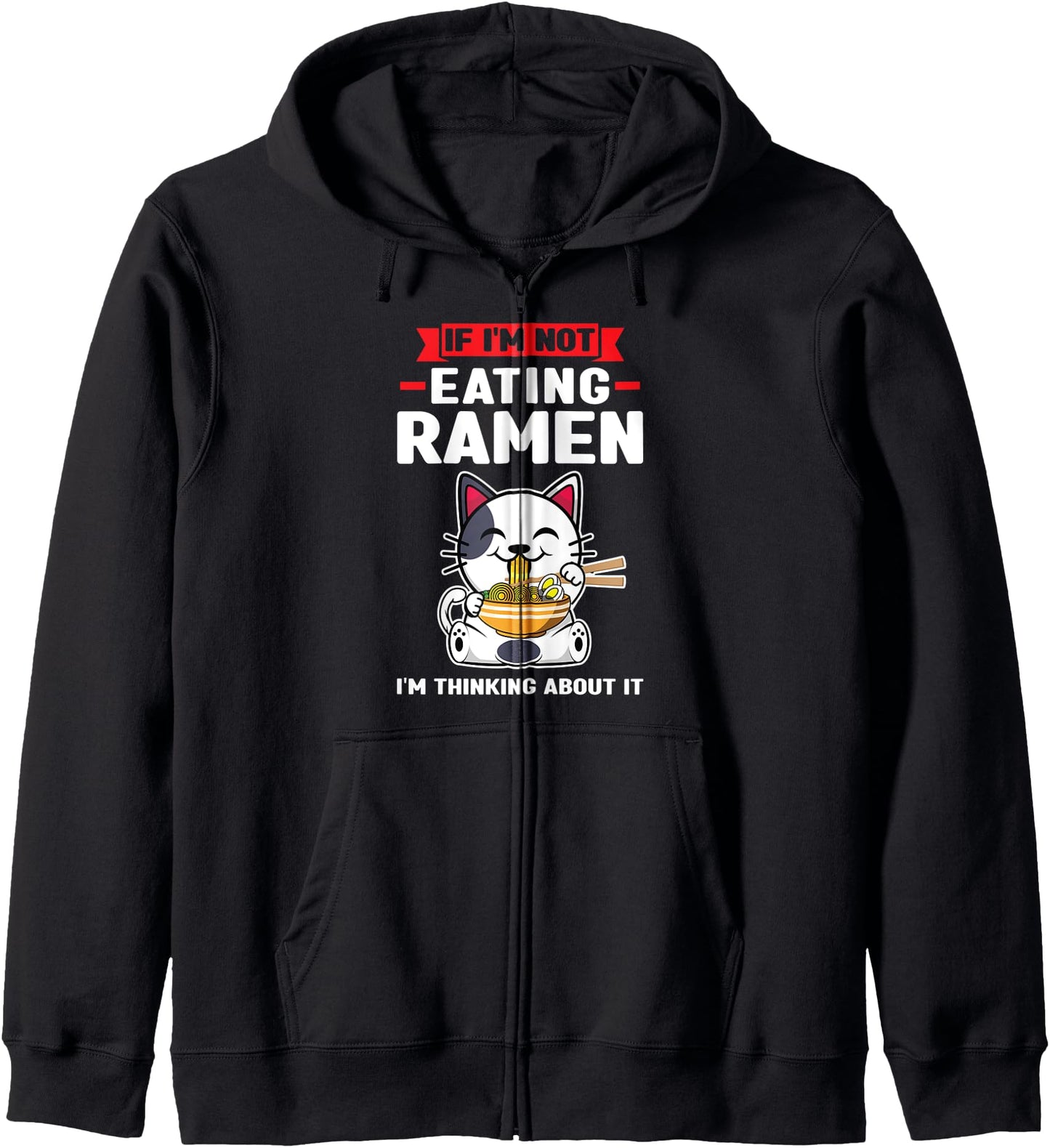 if I'm not eating ramen Cat Anime Cat Anime & ramen Hoodie