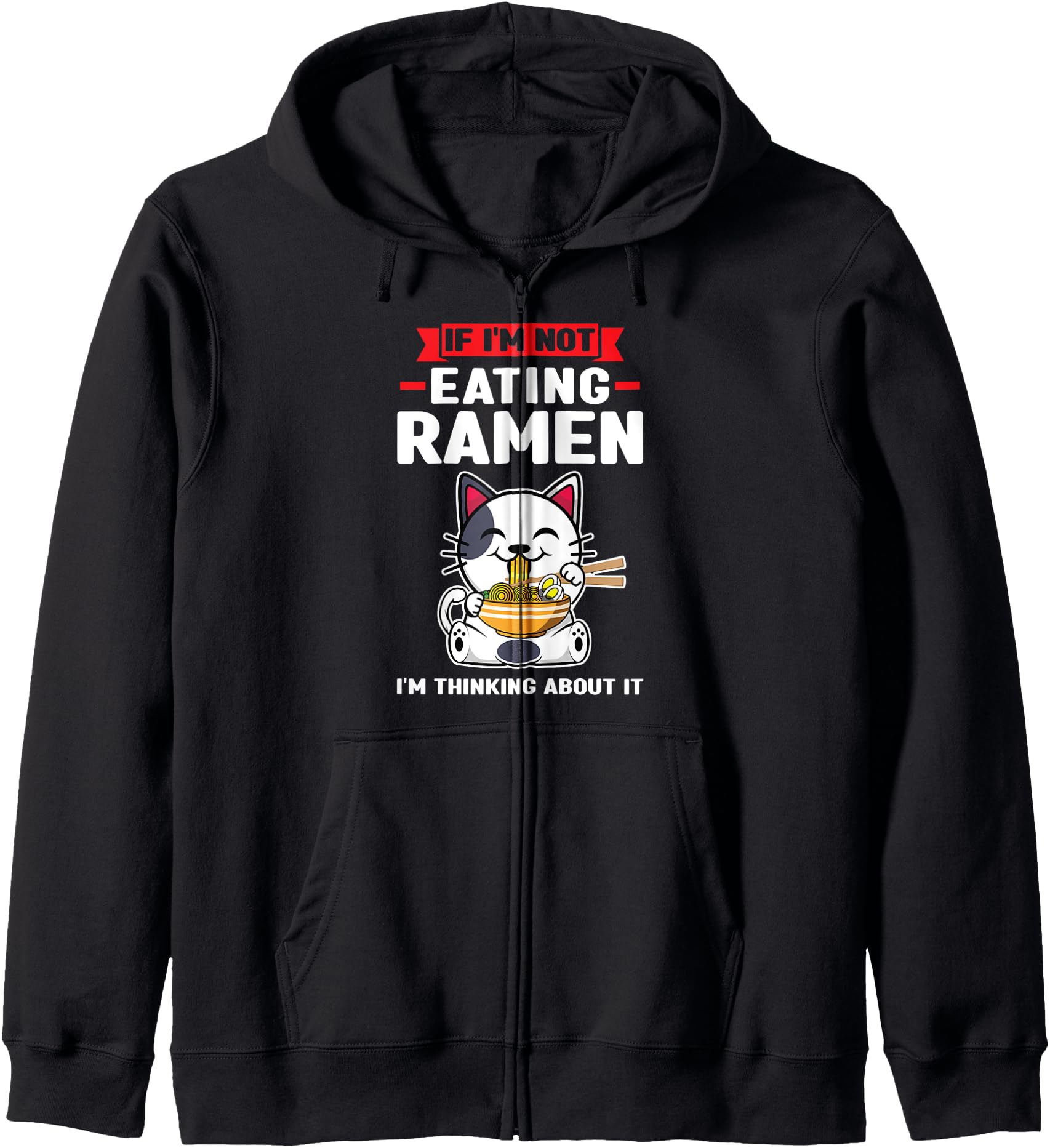 if I'm not eating ramen Cat Anime Cat Anime & ramen Hoodie