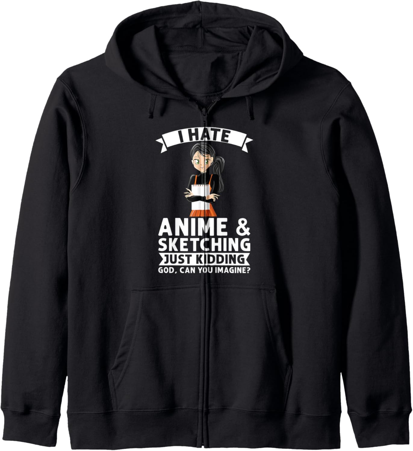 I hate anime & sketching just kidding god Anime Hoodie