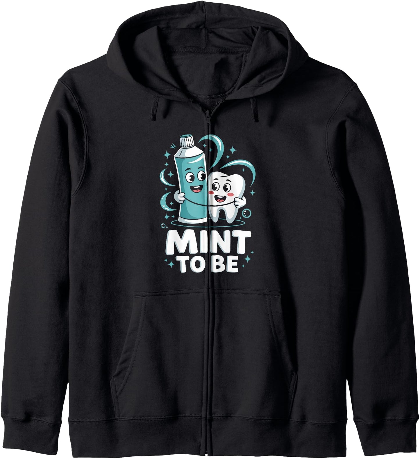 Mint To Be Toothpaste Tooth Fun Zip Hoodie