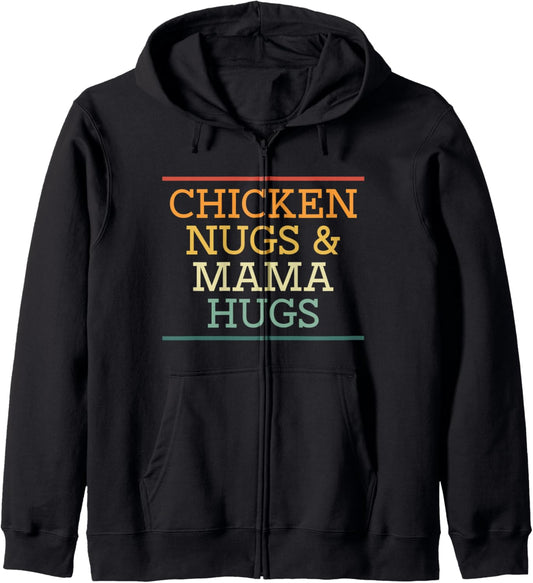 Chicken Nugs And Mama Hugs Funny Mother's Day Mom Love Zip Hoodie