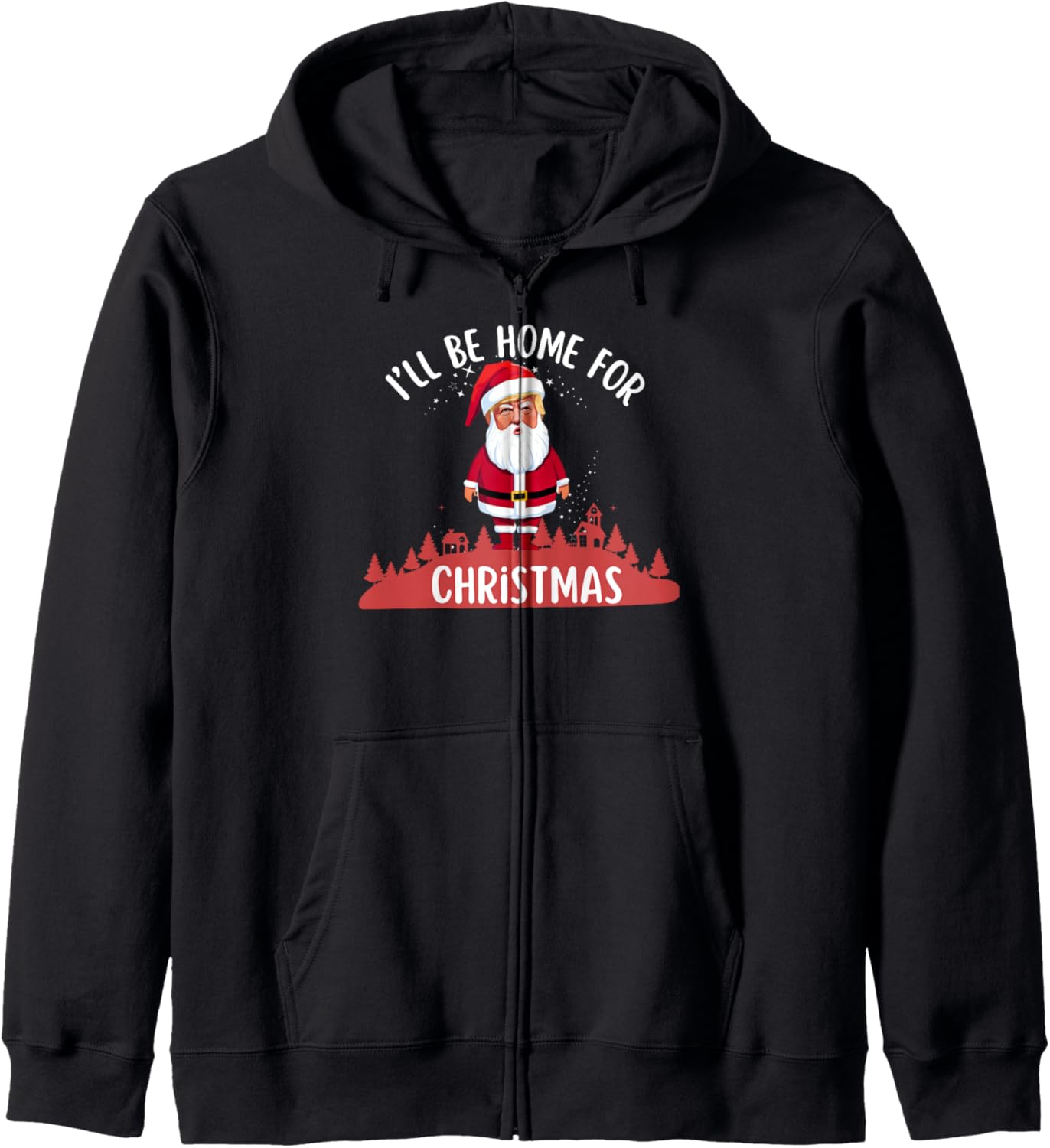 Christmas Funny Xmas I'll be home for Santa Trump Zip Hoodie