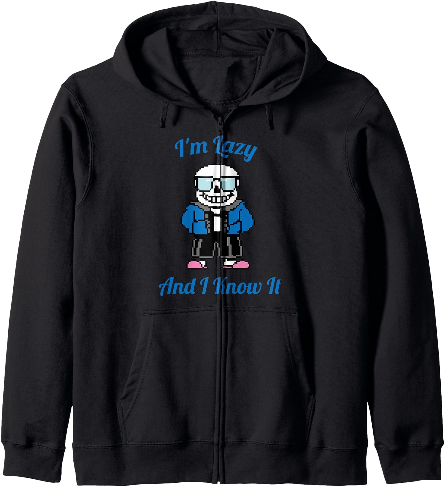 Sans Skeleton Cool Pixel Art I'm Lazy And I Know It Zip Hoodie
