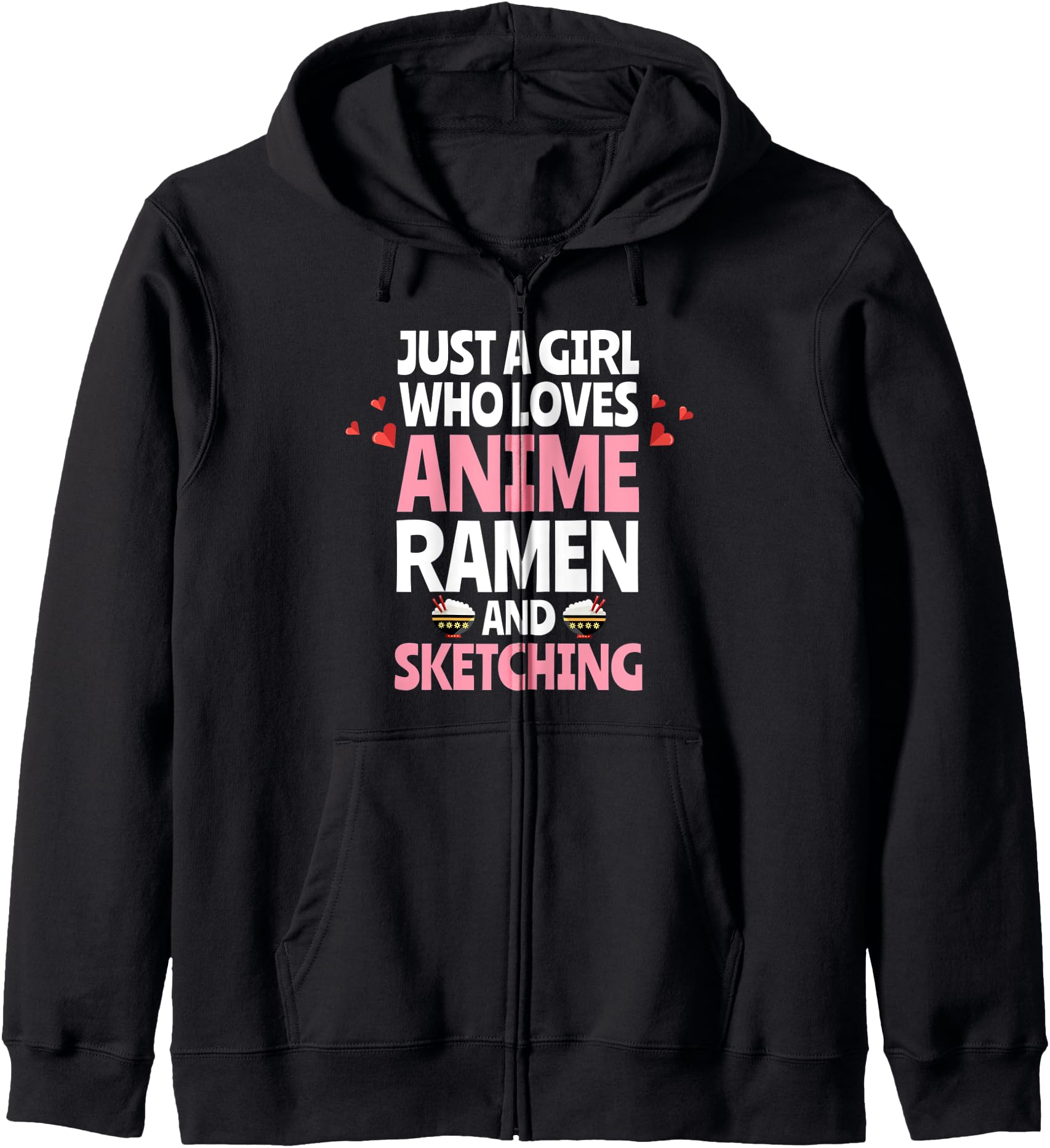 Just A Girl Who Loves Anime Ramen and Sketching Kawaii Anime Hoodie
