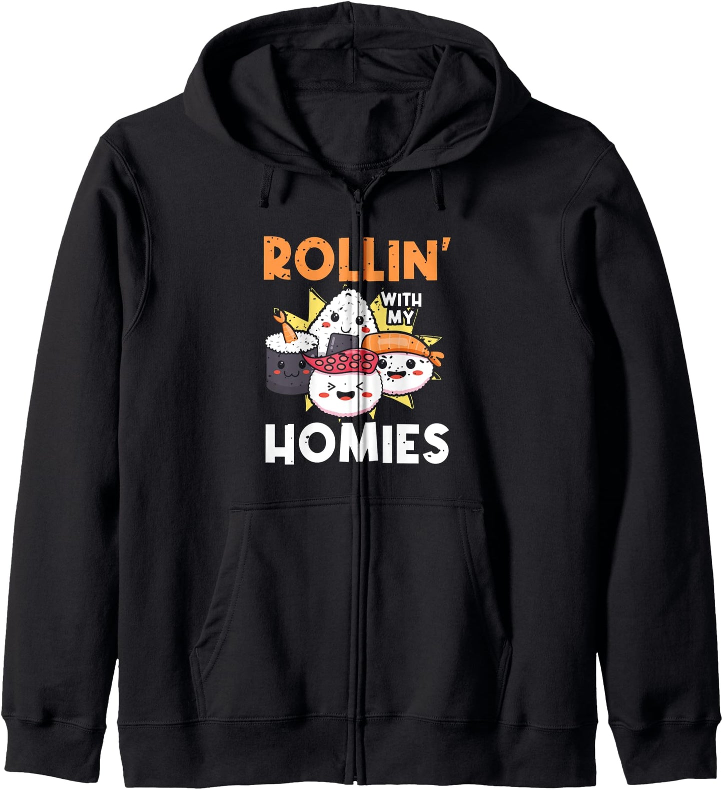Sushi Rollin' With My Homies Kind Sushi Lover Japanese Food Zip Hoodie