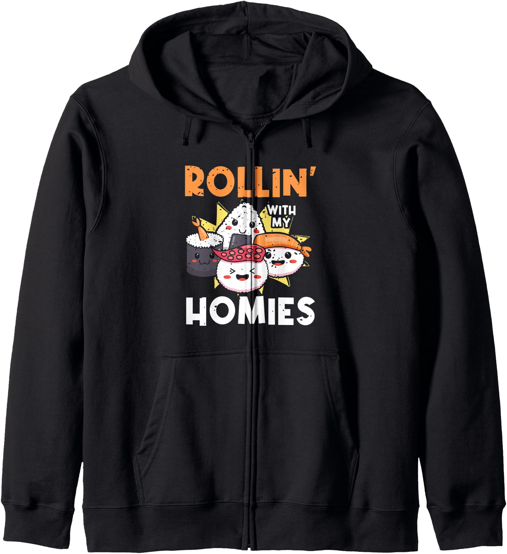 Sushi Rollin' With My Homies Kind Sushi Lover Japanese Food Zip Hoodie