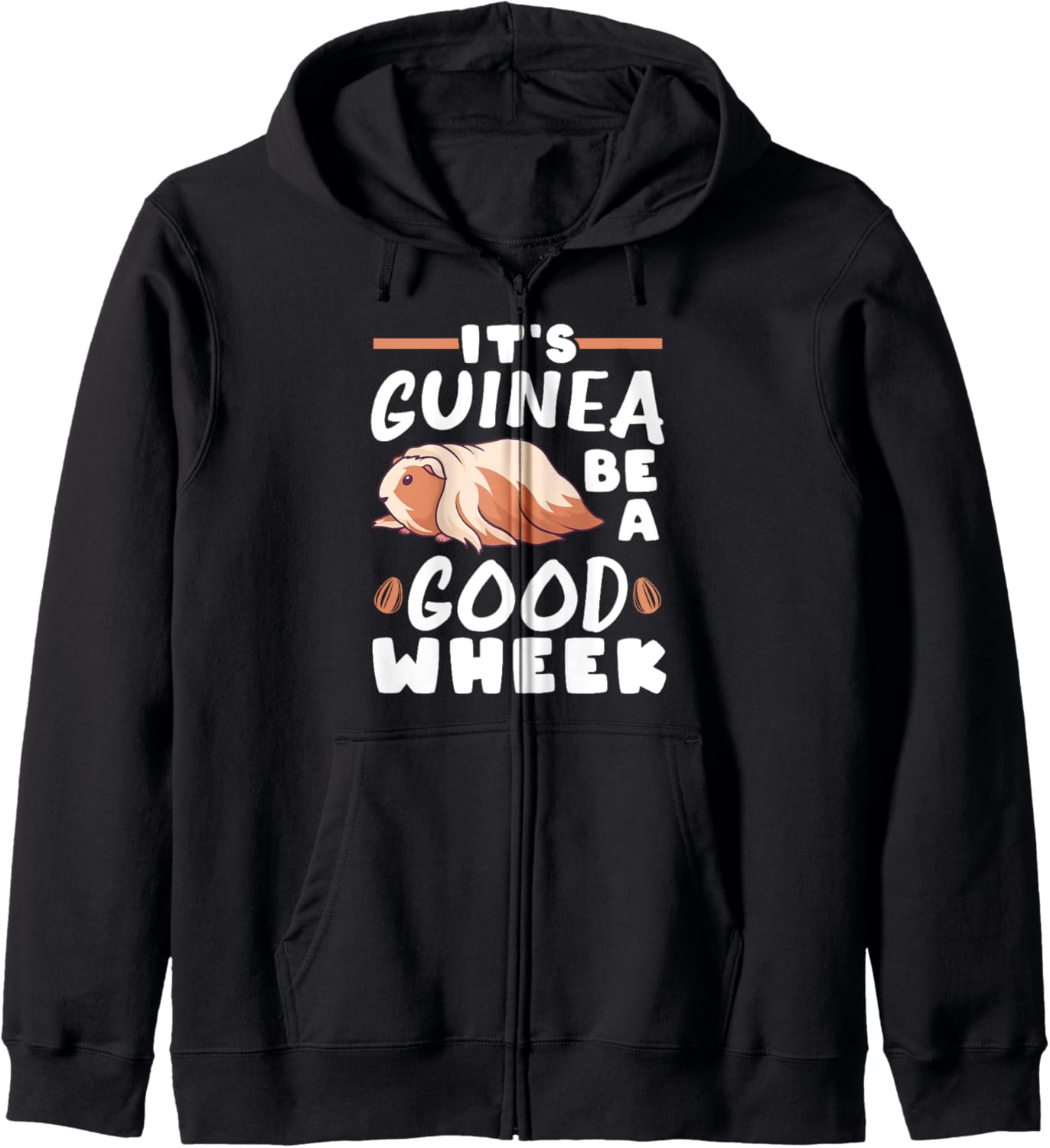 It's Guinea Be A Good Wheek Guinea Pig Zip Hoodie