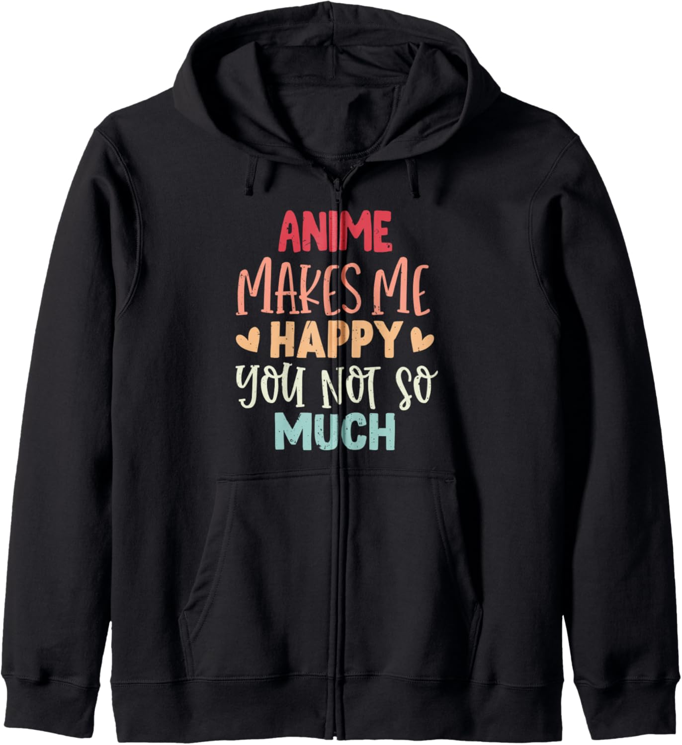Anime Makes Me Happy You Not So Much Funny Anime Hoodie