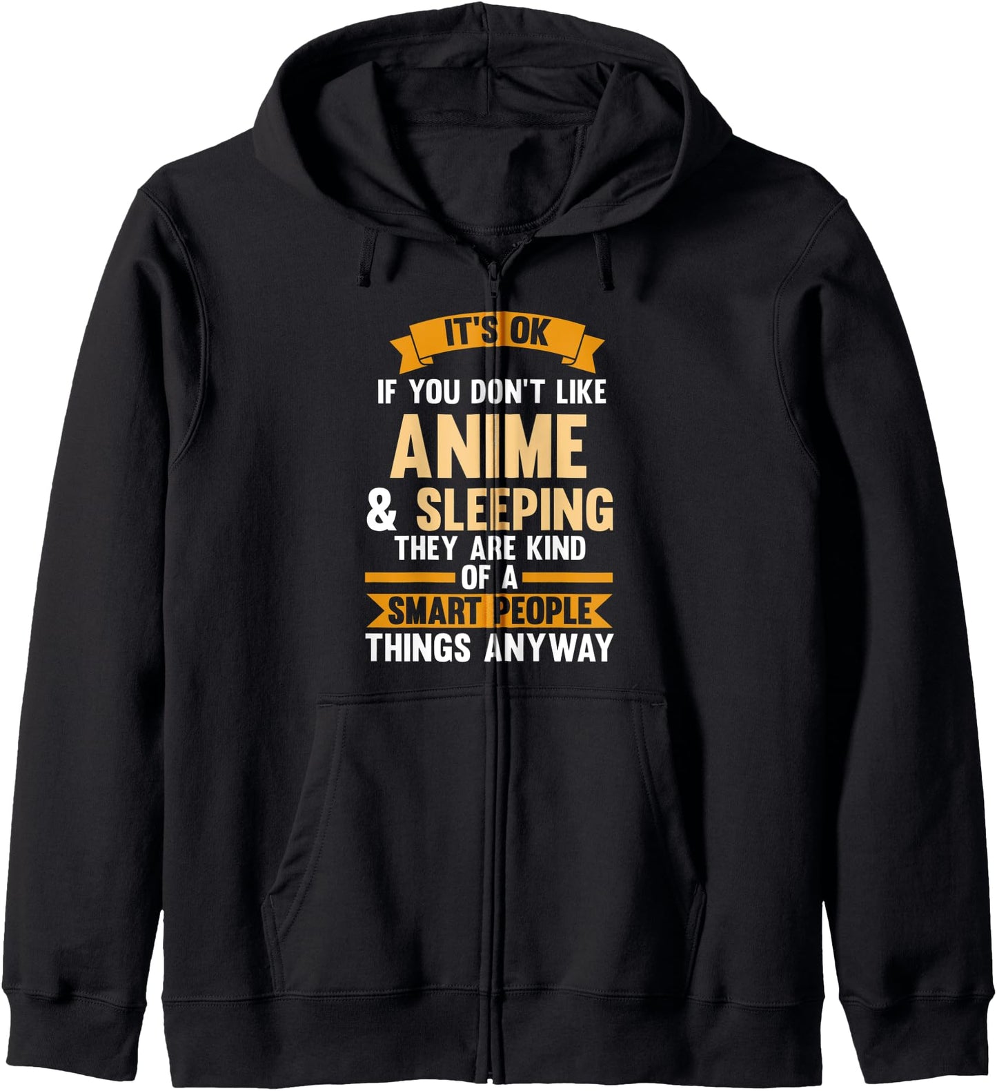 You don't like Anime & Sleeping Anime & Sleeping Hoodie