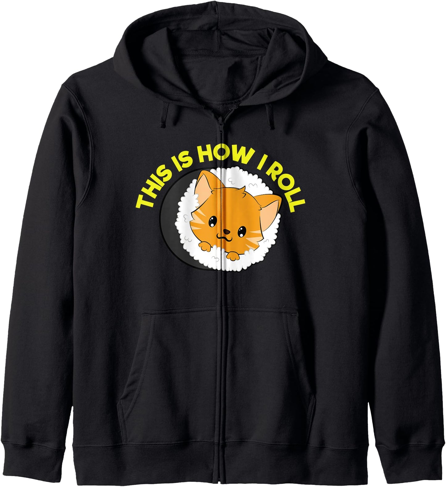 Cat Sushi This Is How I Roll Kawaii Anime Japanese Zip Hoodie