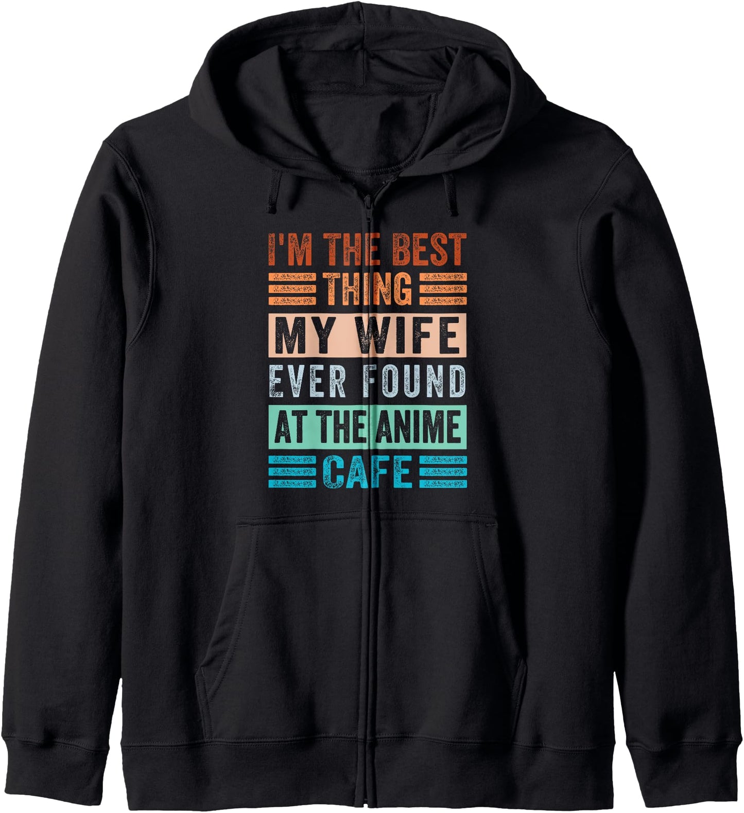 I'm The Best Thing My Wife Ever Found At The Anime Cafe Hoodie