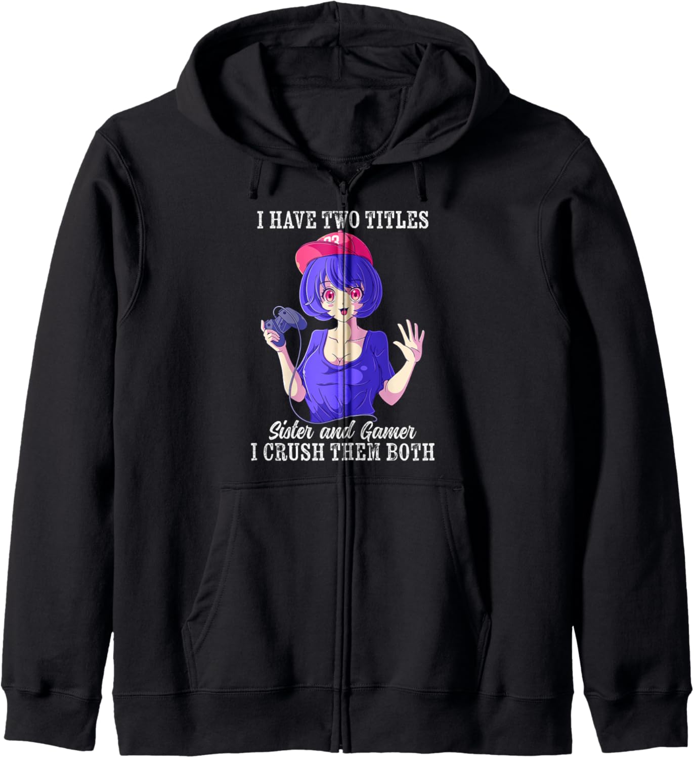 I Have Two Titles Sister And Gamer Funny Anime Gaming Hoodie