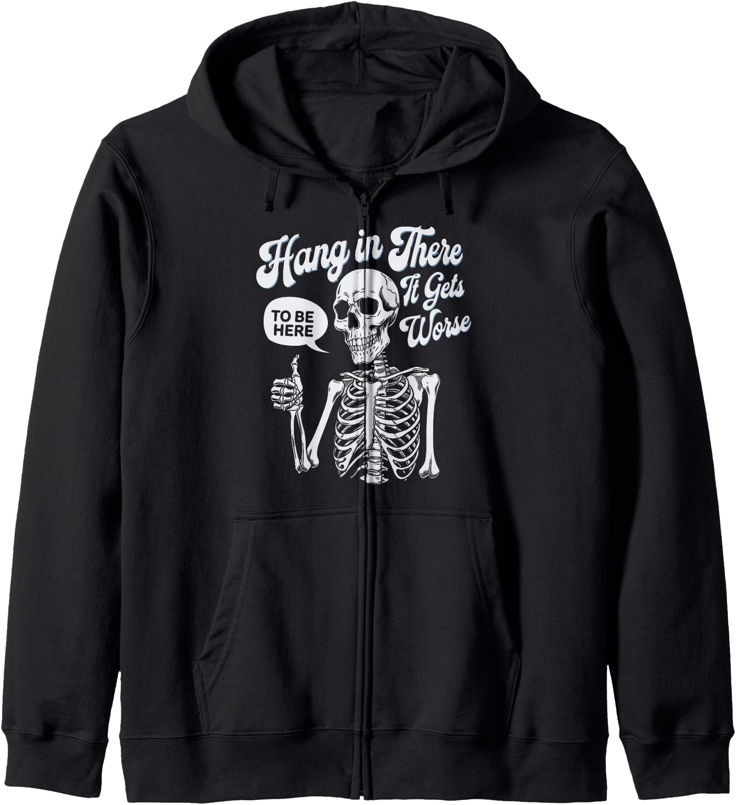Hang In There It Gets Worse Tshirt Funny Vintage Sarcastic Zip Hoodie