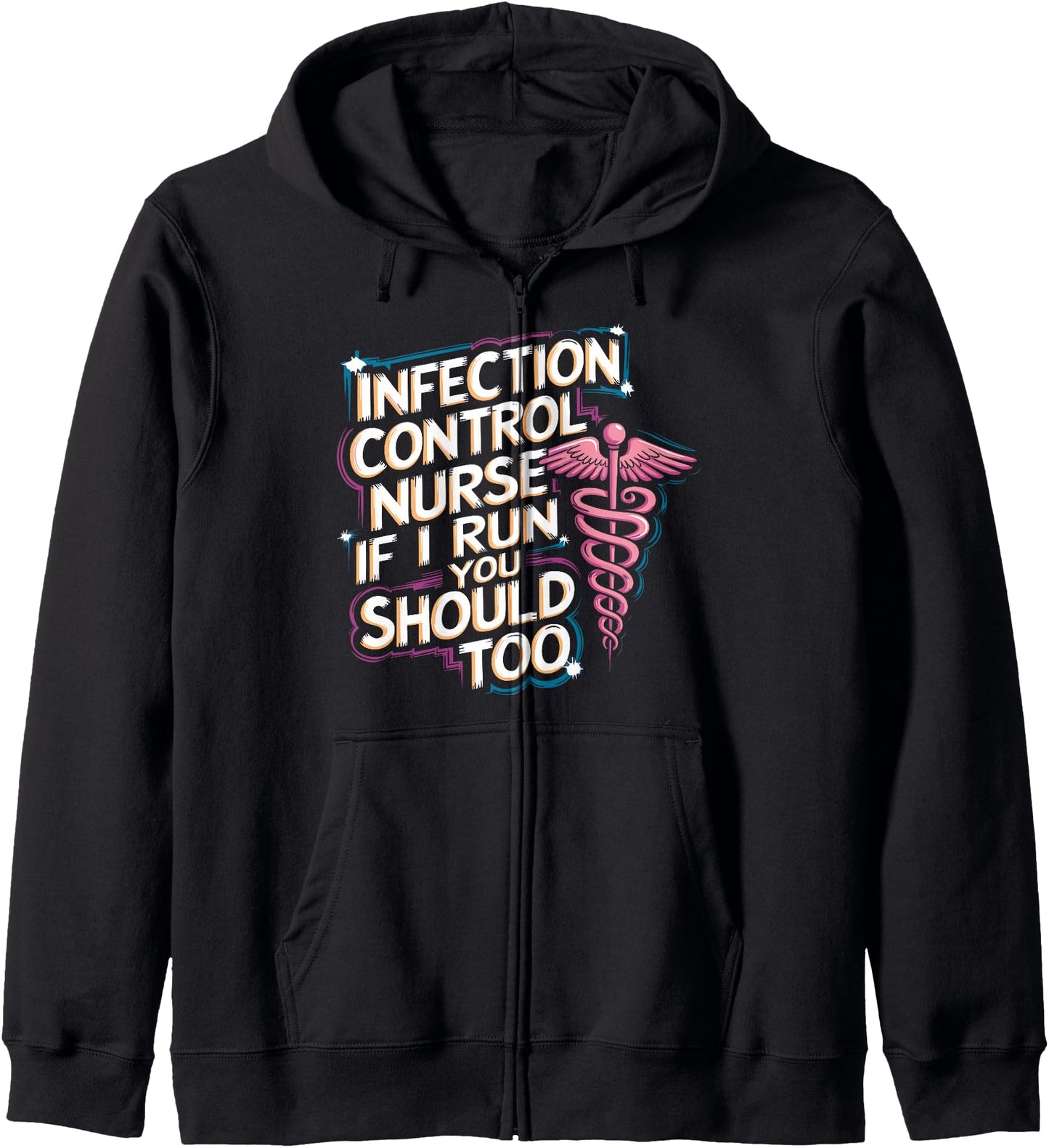 Nursing, Infection Control Nurse If I Run You Should Too Zip Hoodie