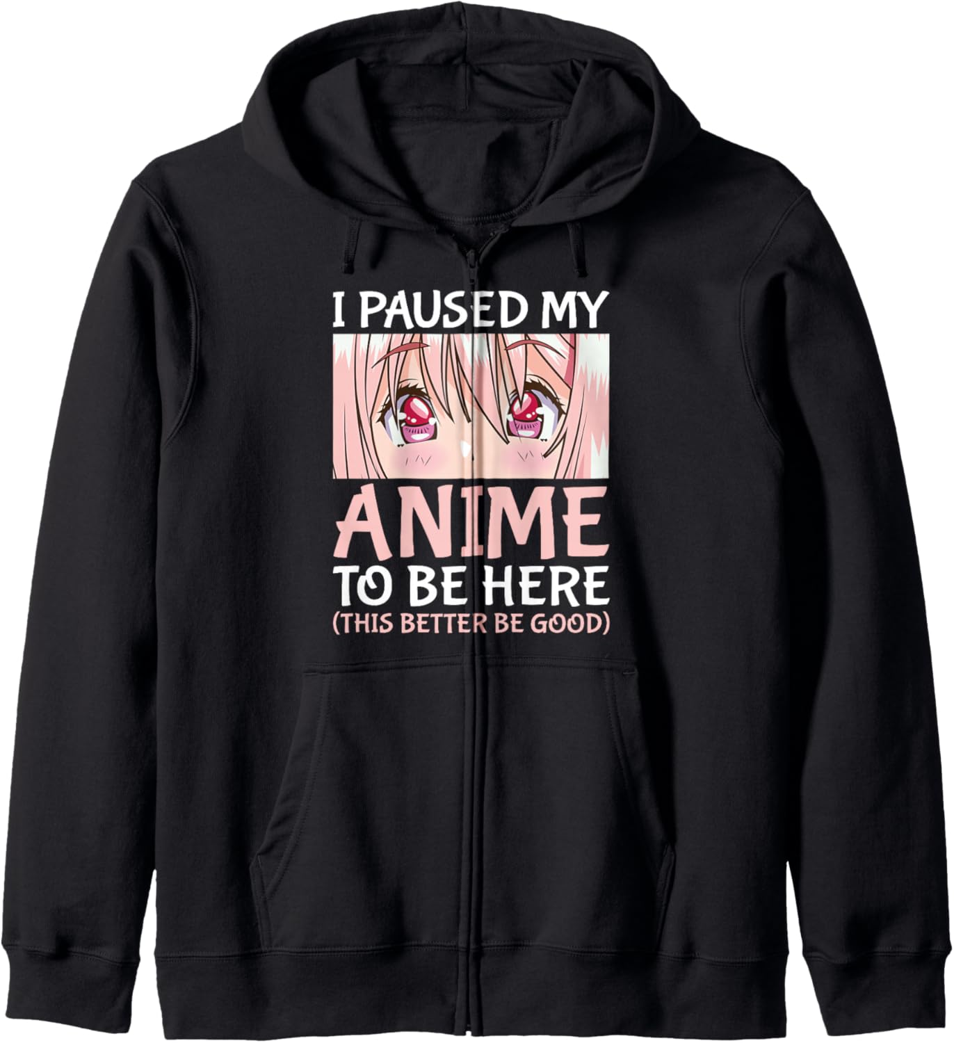 I Paused My Anime To Be Here Otaku Anime Merch Gift Hoodie