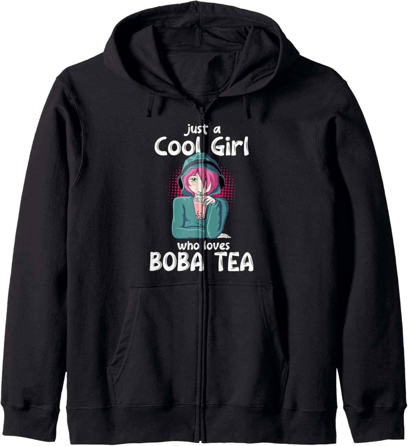 Just A Cool Girl Loves Boba Tea Kawaii Girl Anime Zip Hoodie