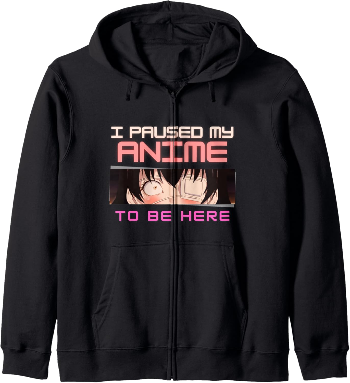 I Paused My Anime To Be Here Funny Otaku Anime Zip Hoodie
