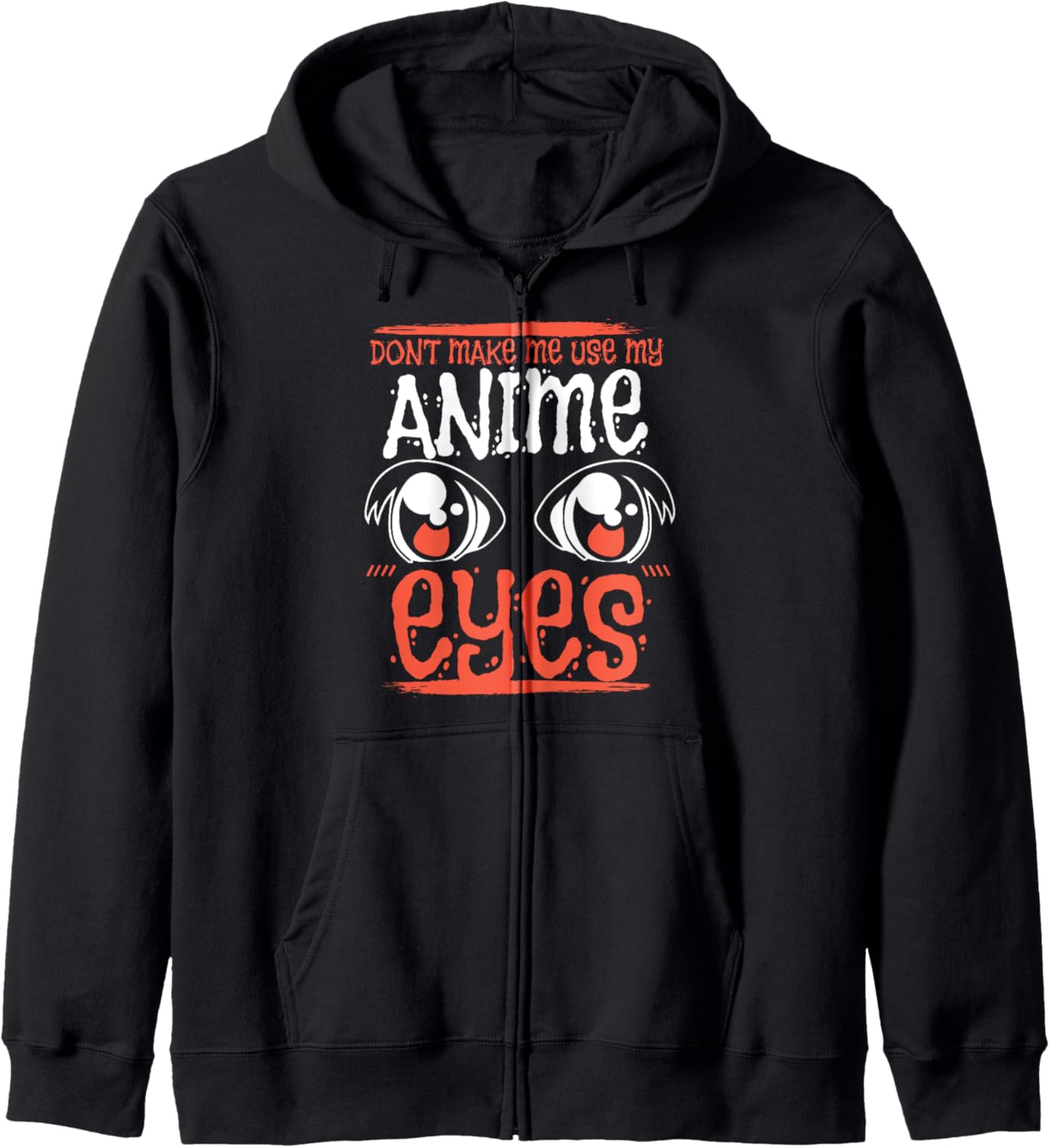 Dont Make Me Use My Anime Eyes Hoodie