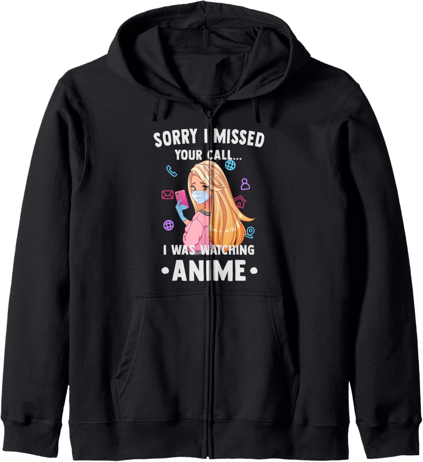 Funny Otaku - Sorry I Missed Your Call I Was Watching Anime Hoodie