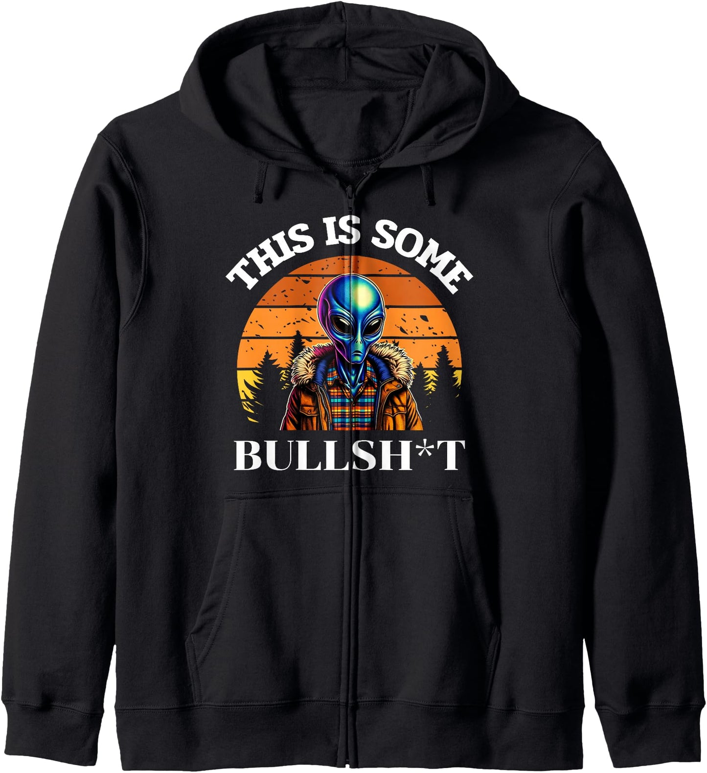 This Is Some Bullshit Resident Funny Swearing Alien Science Zip Hoodie