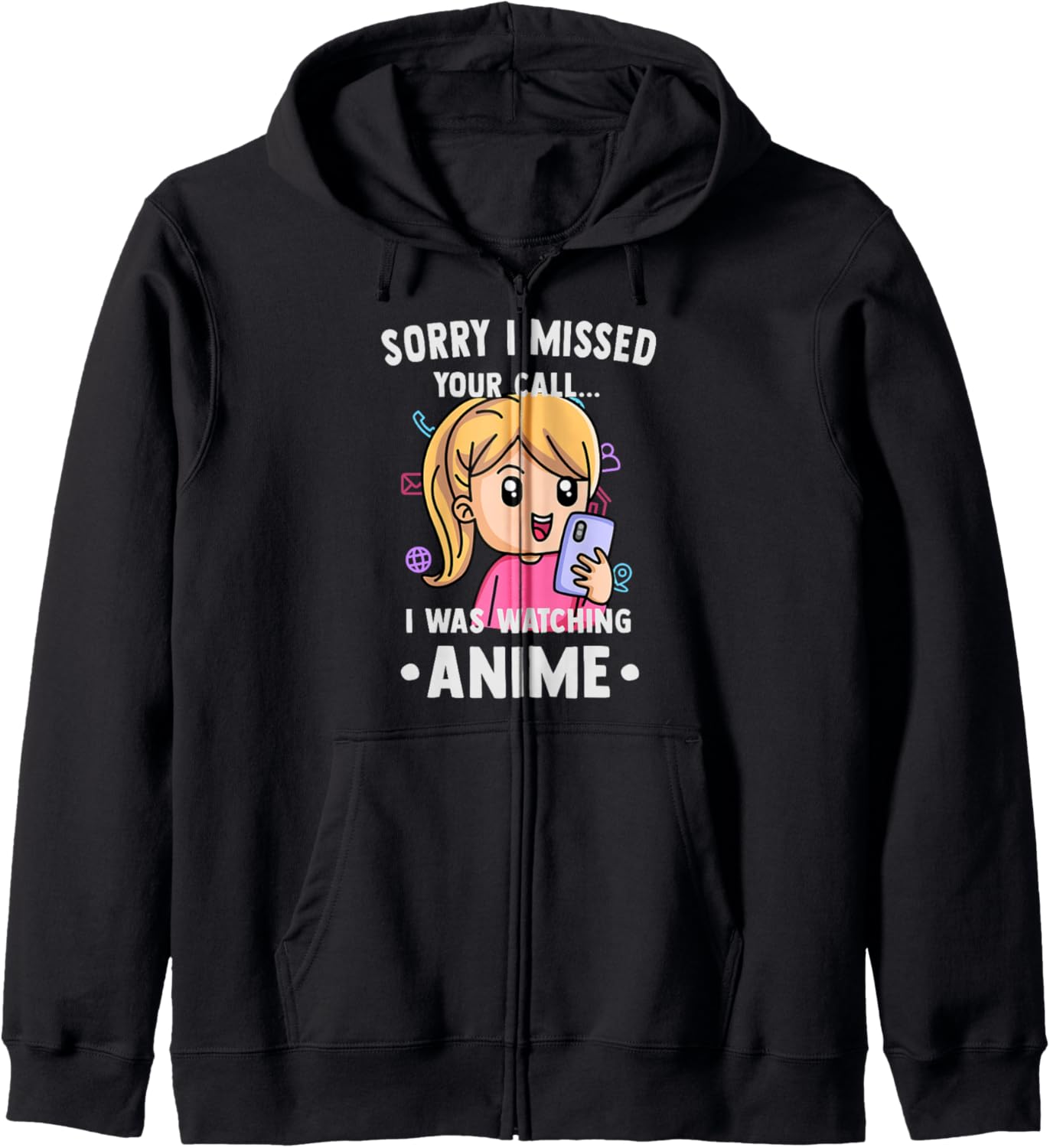 Funny Otaku - Sorry I Missed Your Call I Was Watching Anime Hoodie