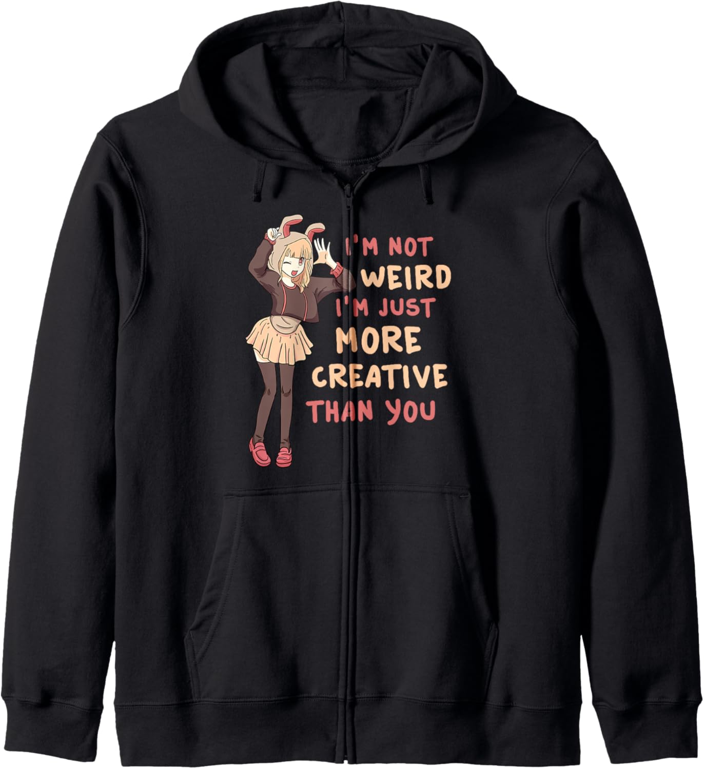 I'm Not Weird I'm Just More Creative Than You Anime Cosplay Hoodie