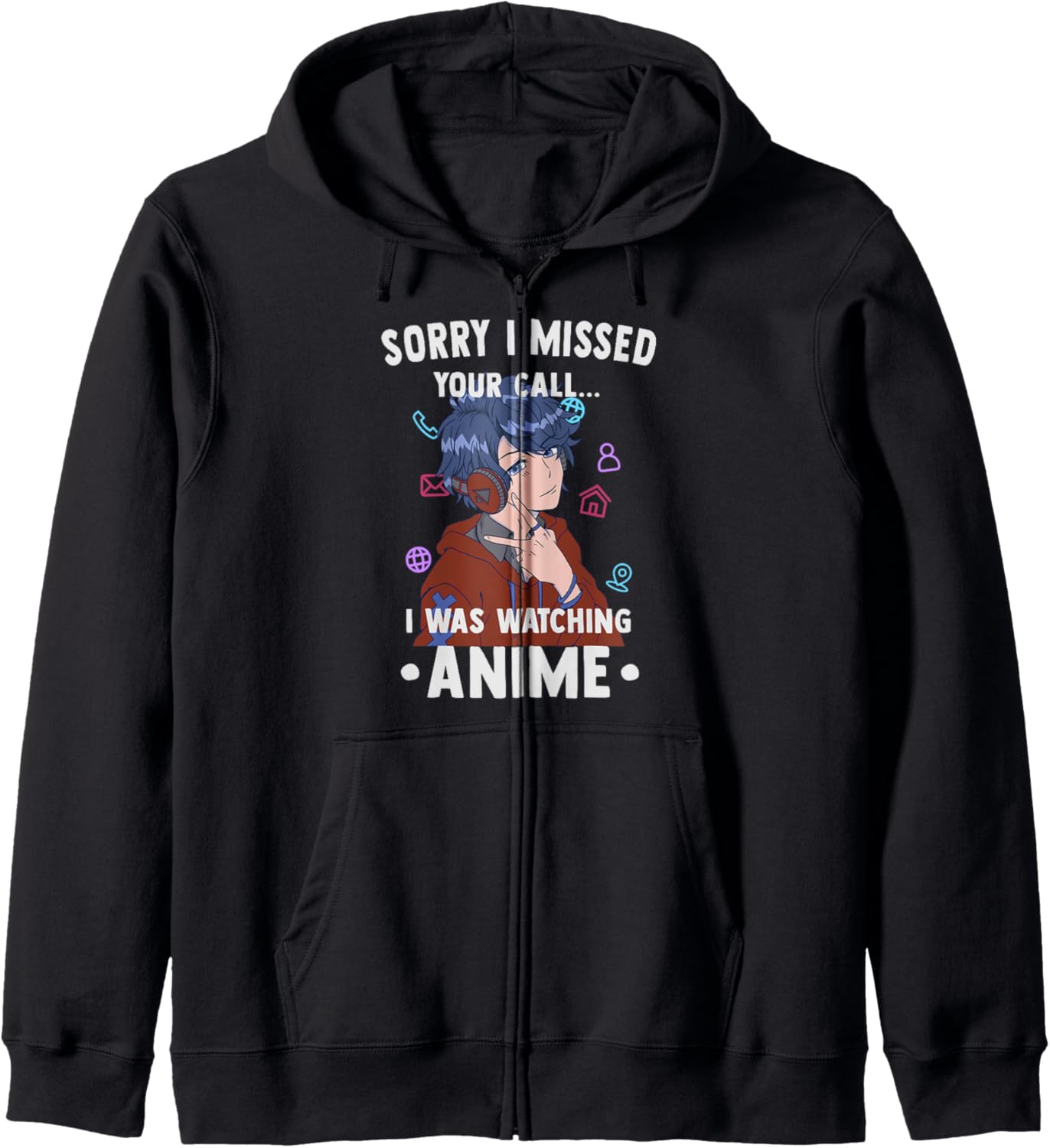 Funny Otaku - Sorry I Missed Your Call I Was Watching Anime Hoodie