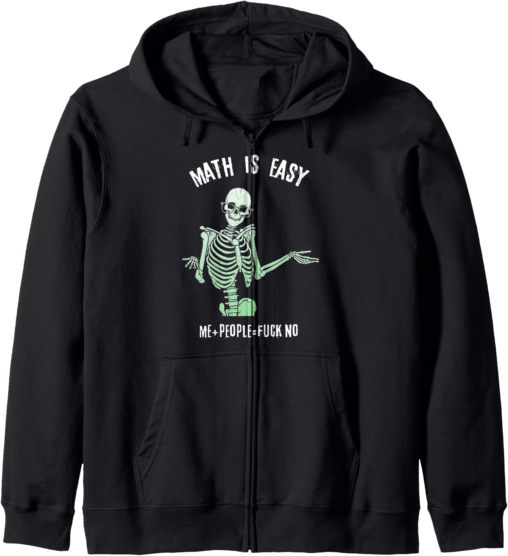 Skeleton Math Is Easy Me People Fuck No Zip Hoodie