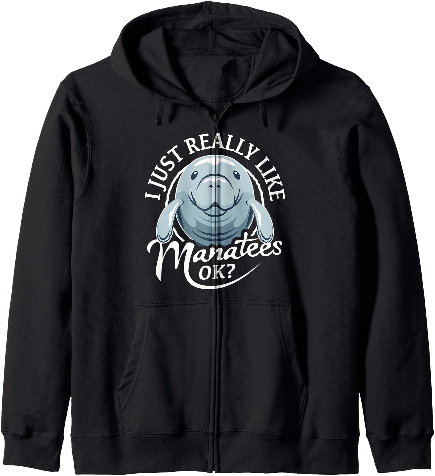 Manatee Themed Gift - I Just Really Like Manatees OK? Hoodie