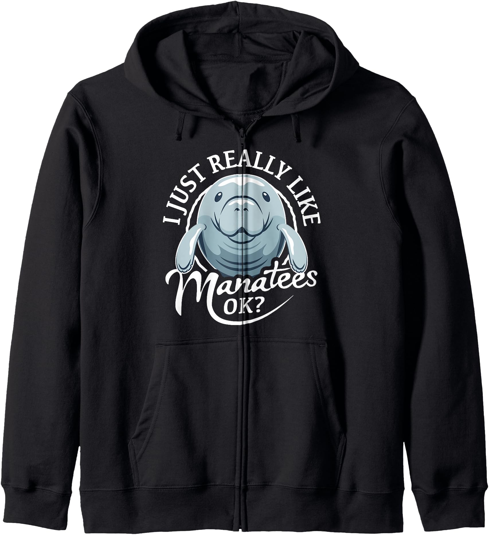Manatee Themed Gift - I Just Really Like Manatees OK? Hoodie