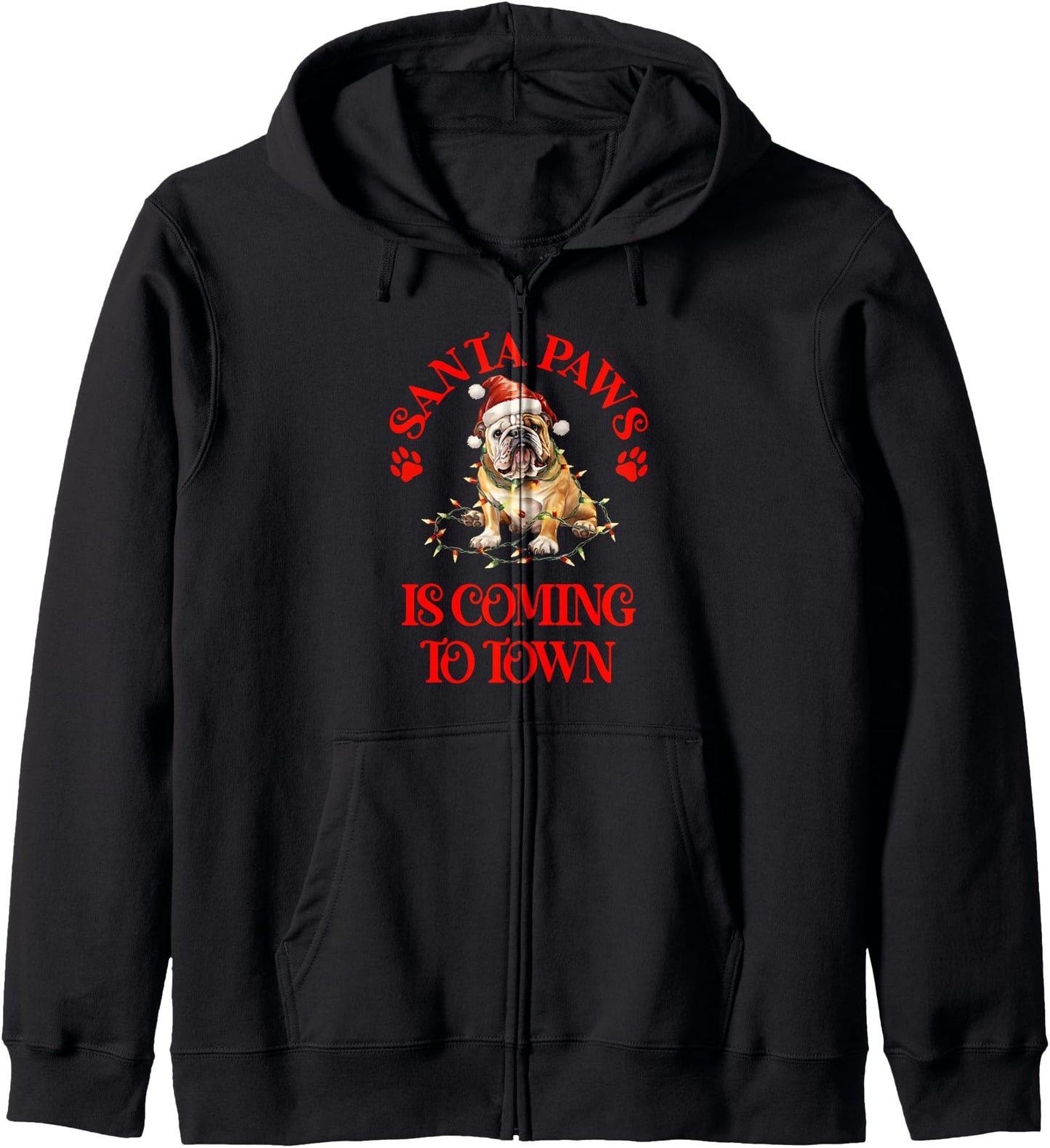 Santa Paws Is Coming To Town with Christmas Bulldog Zip Hoodie