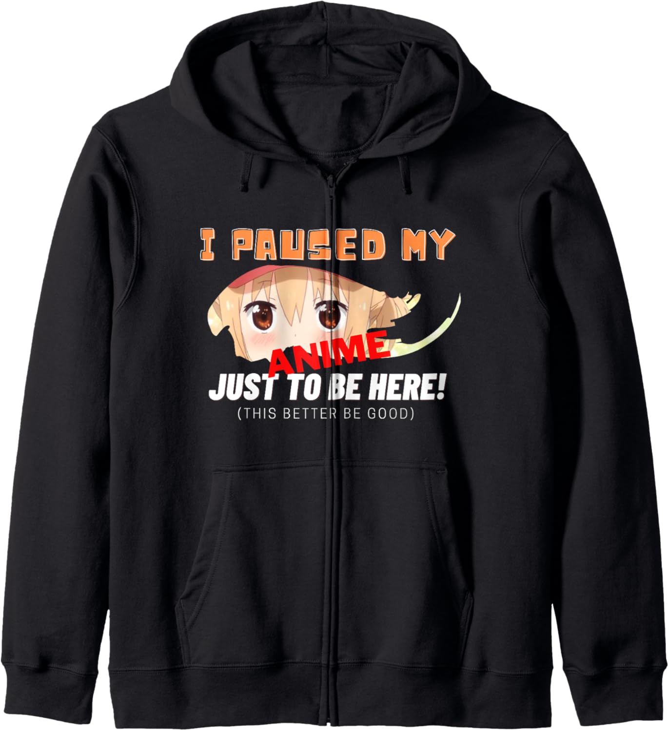 I Paused My Anime To Be Here Funny Otaku Anime & Cosplayer Zip Hoodie