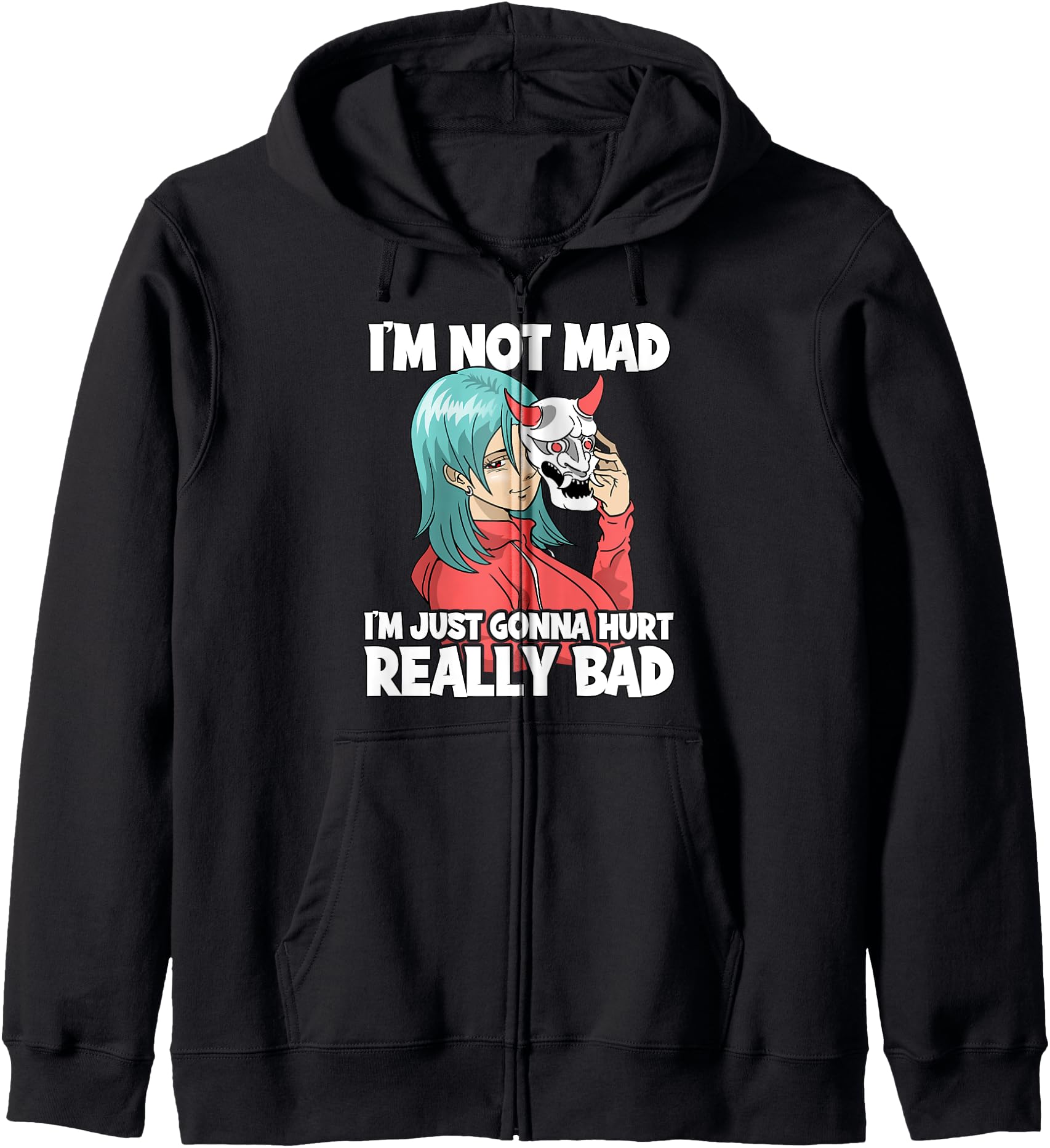 I'm Not Mad I'm Just Gonna Hurt Bad Anime Girl Hoodie